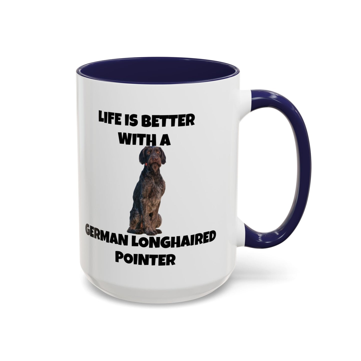 German Longhaired Pointer, German Longhaired Pointer Dog, Life is Better with a German Longhaired Pointer, Accent Coffee Mug (11, 15oz)