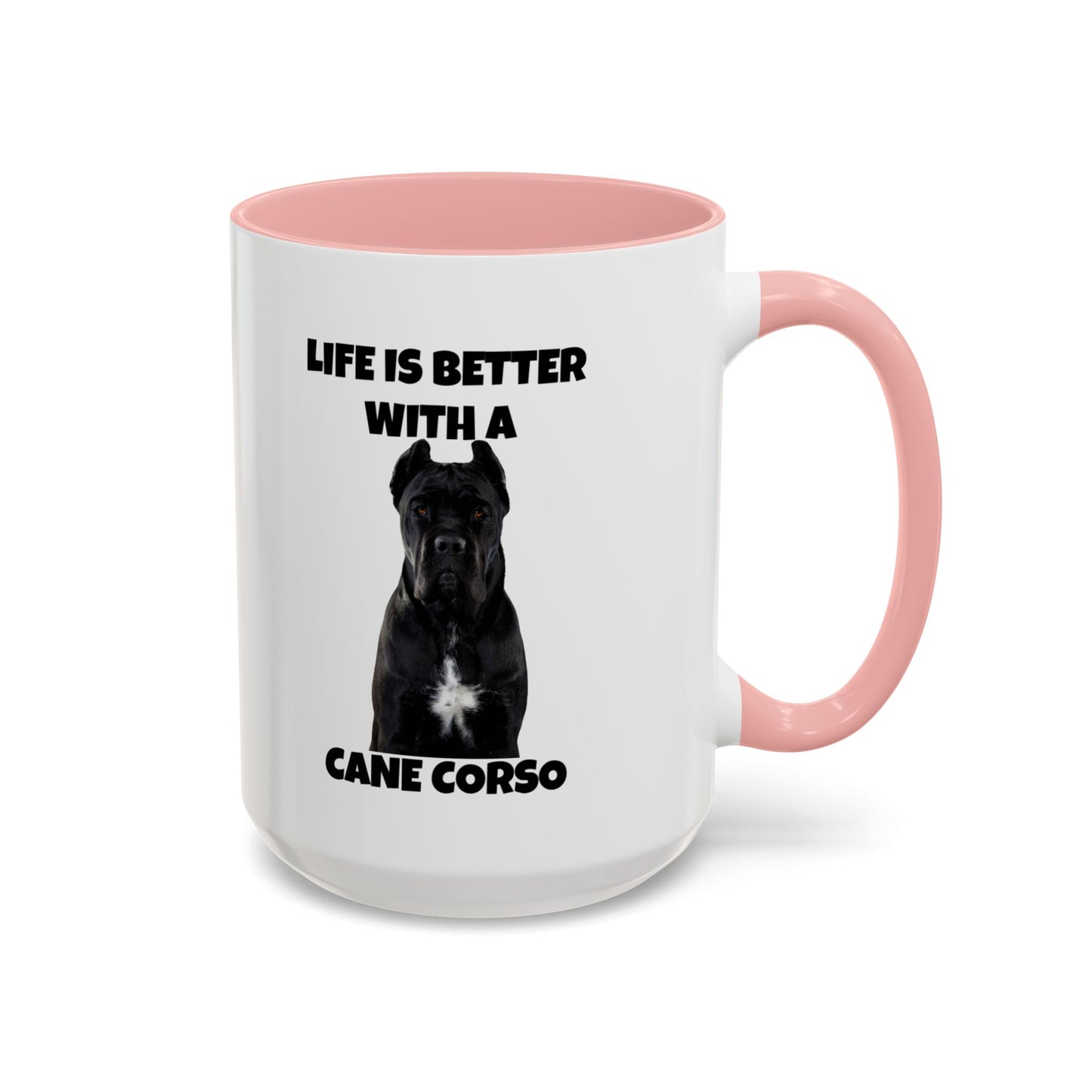 Cane Corso, Cane Corso Dog, Life is Better with a Cane Corso, Accent Coffee Mug (15oz)