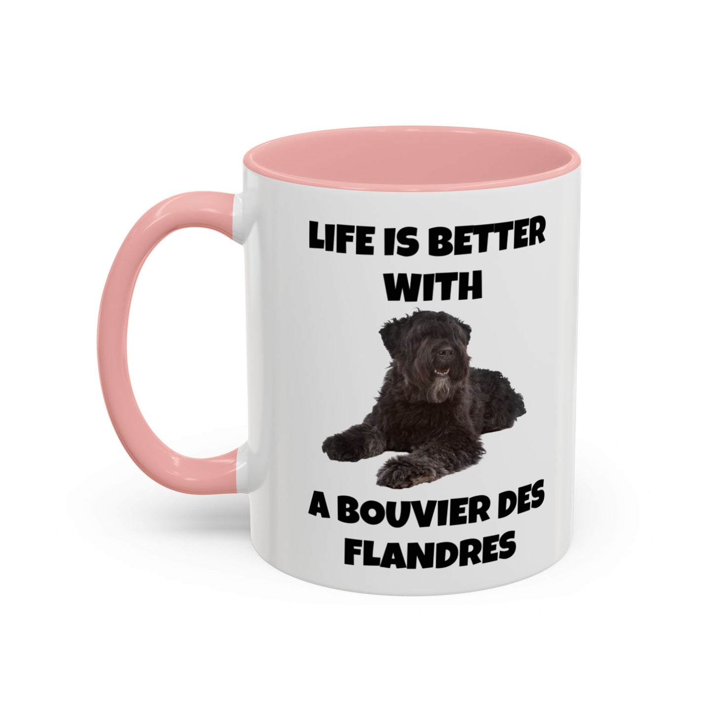 Bouvier des Flandres, Bouvier des Flandres Dog,  Life is Better with a Bouvier des Flandres, Accent Coffee Mug (11, 15oz)