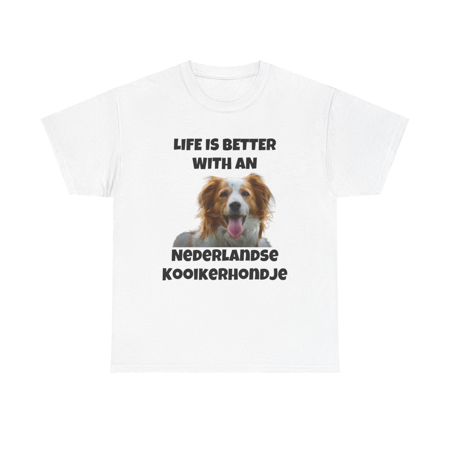 Nederlandse Kooikerhondje, Kooikerhondje, Life is Better with a Nederlandse Kooikerhondje, Unisex Heavy Cotton Tee