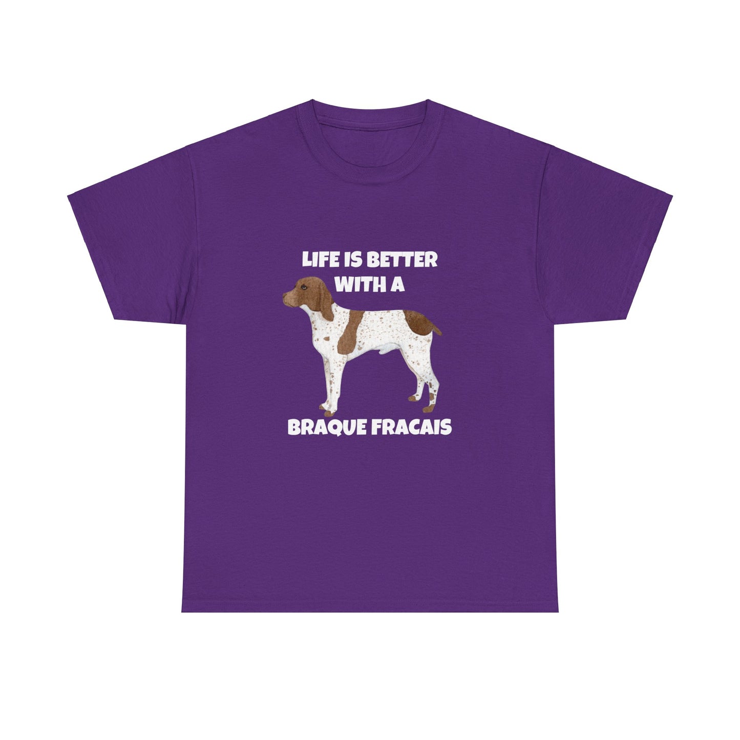 Braque Francais, Braque Francais Dog, Life is Better with a Braque Francais, Dark Unisex Heavy Cotton Tee