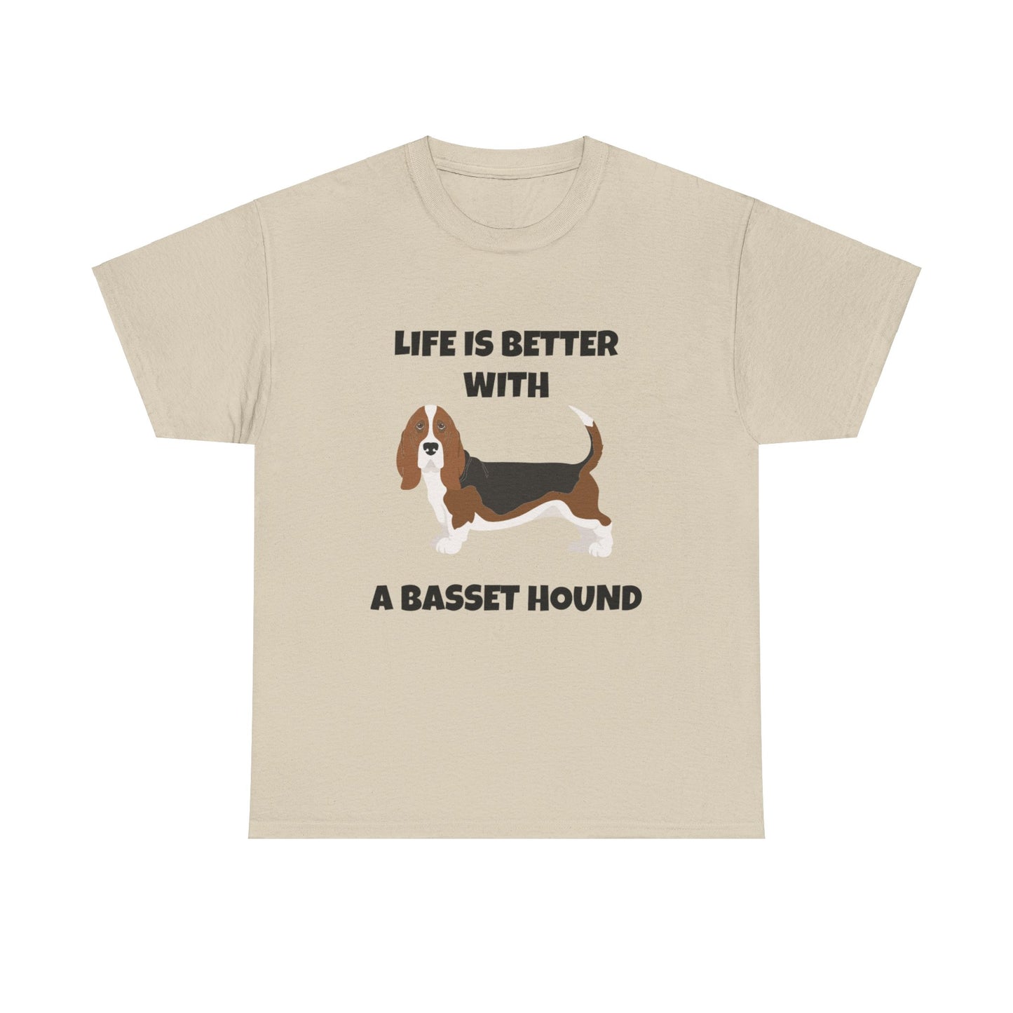 Basset, Basset Hound, Basset Dog, Life is Better With A Basset Hound, Unisex Heavy Cotton Tee