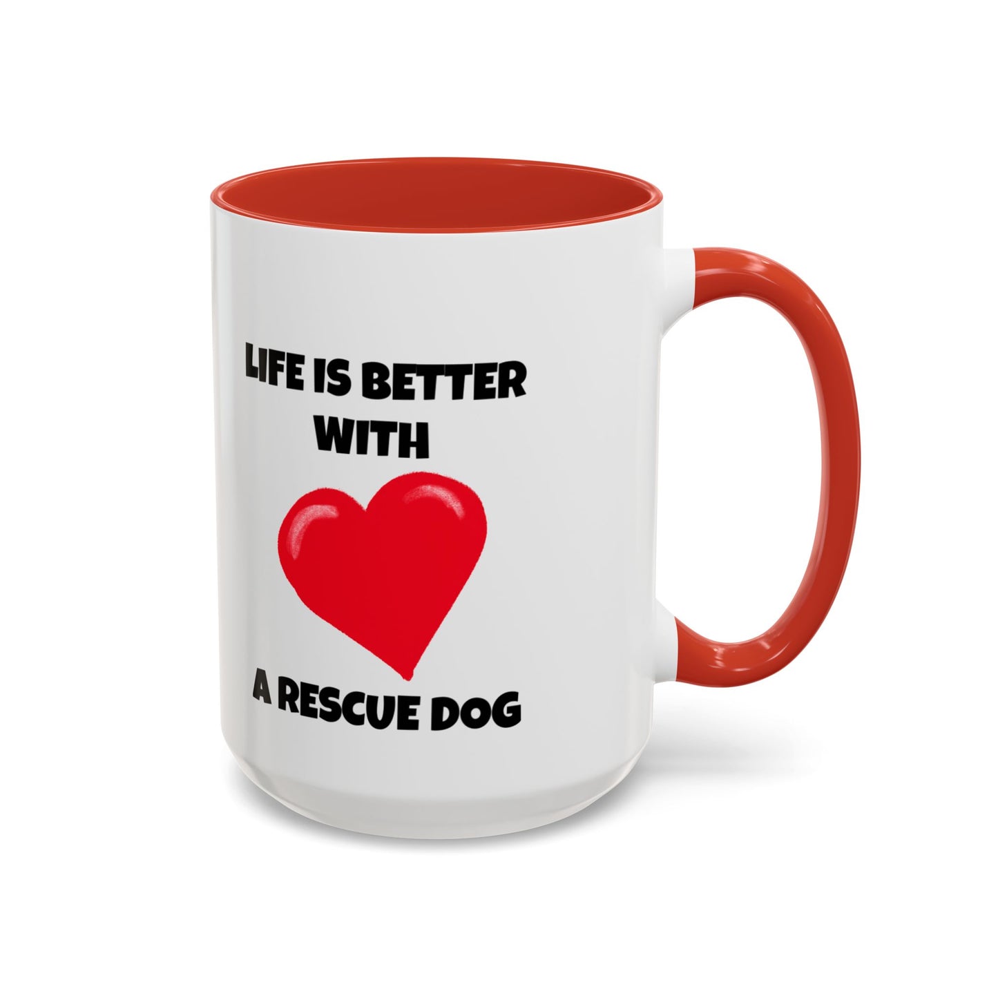 Rescue, Rescue Dog, Life is Better with a Rescue Dog, Accent Coffee Mug (11, 15oz)