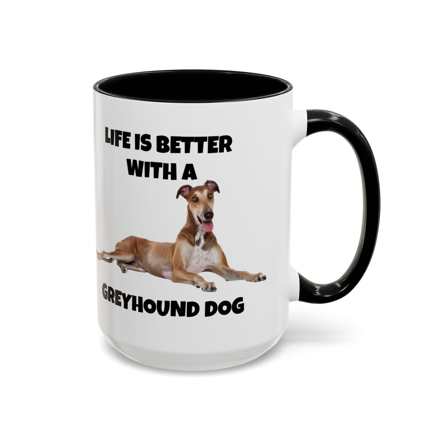 Greyhound, Greyhound Dog, Life is Better with a Greyhound Dog, Accent Coffee Mug (11, 15oz)