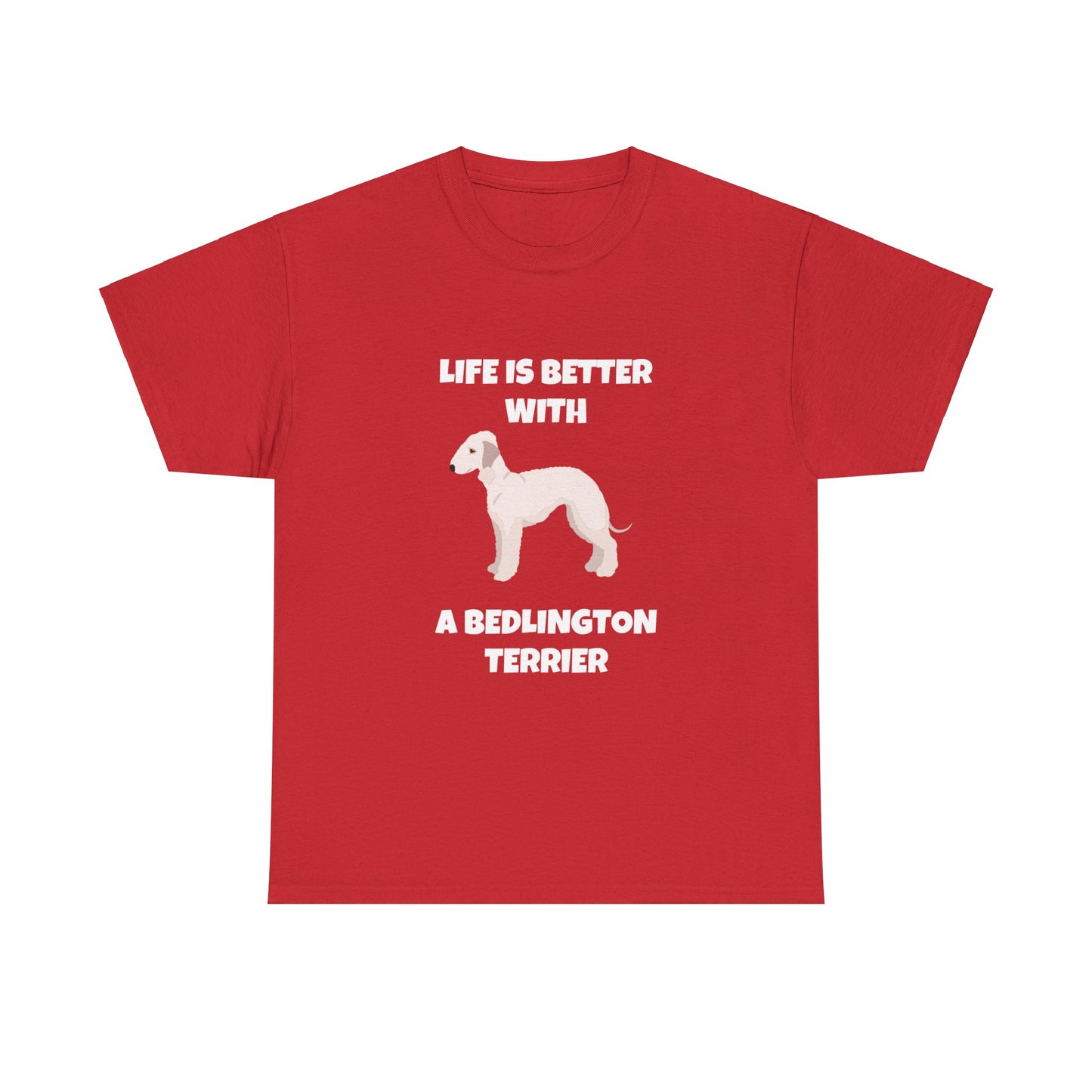 Bedlington Terrier, Bedlington Terrier Dog, Life is Better with a Bedlington Terrier, Dark Unisex Heavy Cotton Tee