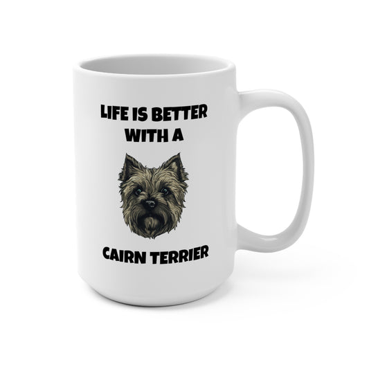 Cairn Terrier, Life is Better with a Cairn Terrier, Mug 15oz