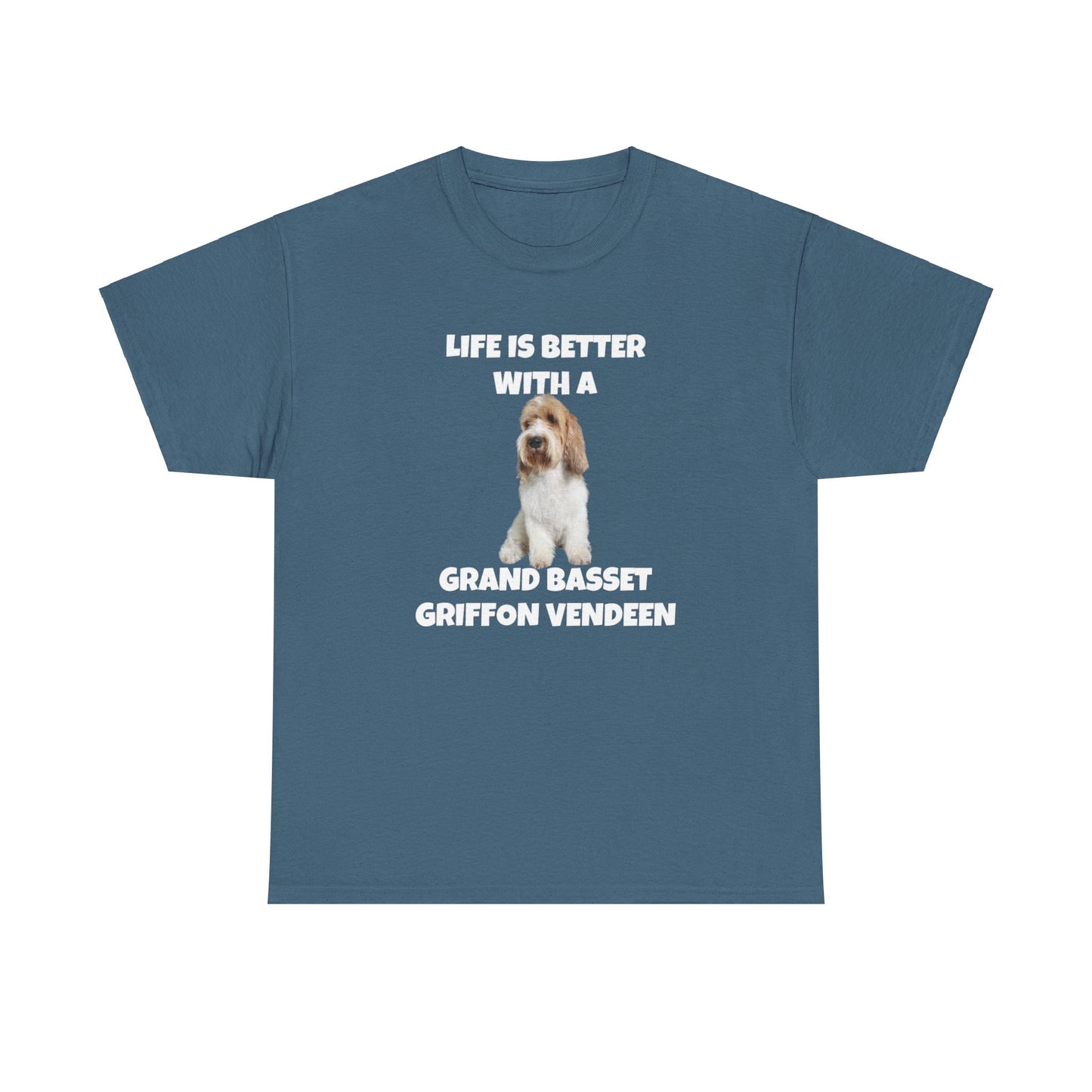 Grand Basset Griffon Vendeen, Grand Basset Griffon Vendeen Dog, Life is Better with a Grand Basset Griffon Vendeen, GBBV, Dark Unisex Heavy Cotton Tee