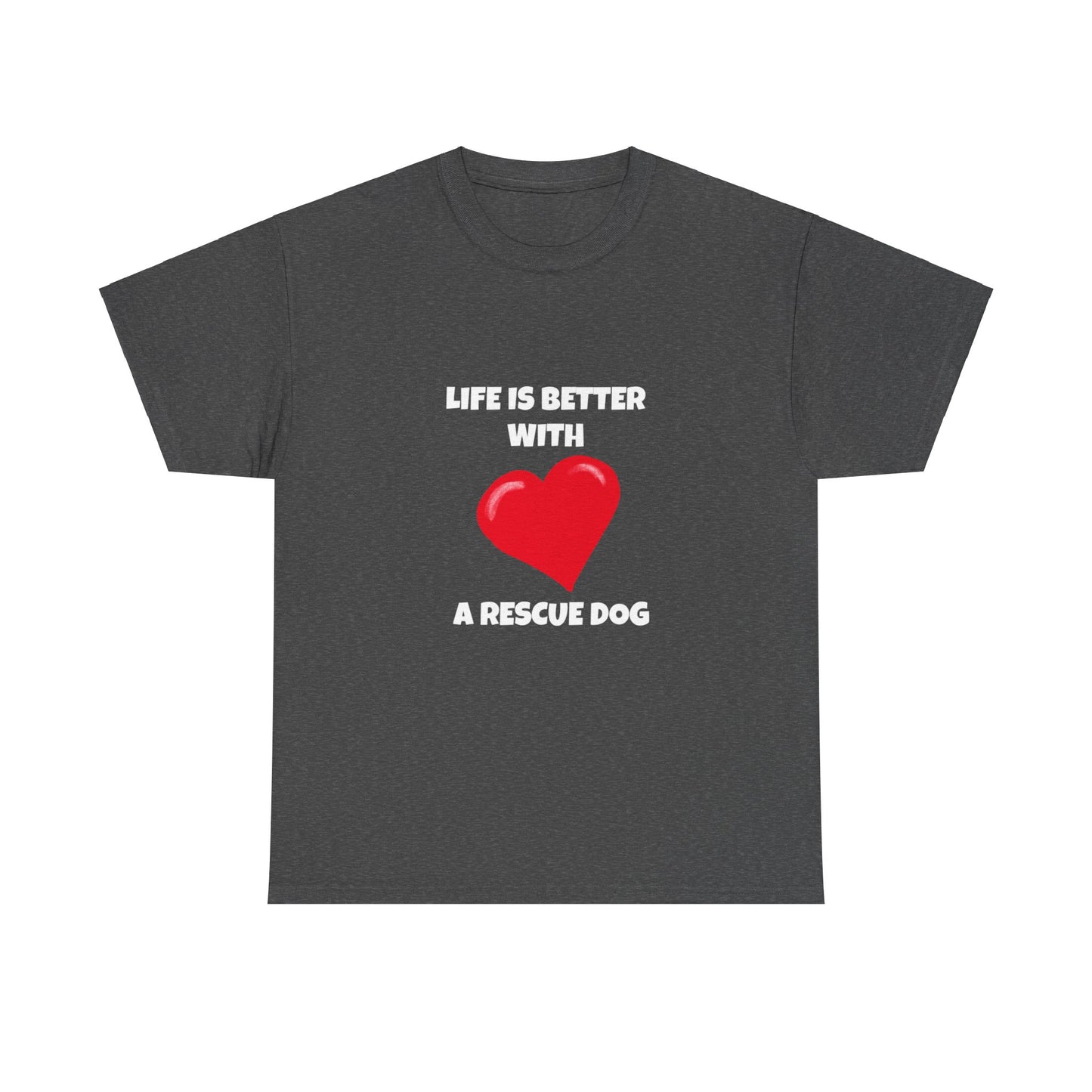 Rescue, Rescue Dog, Life is Better with a Rescue Dog, Dark Unisex Heavy Cotton Tee