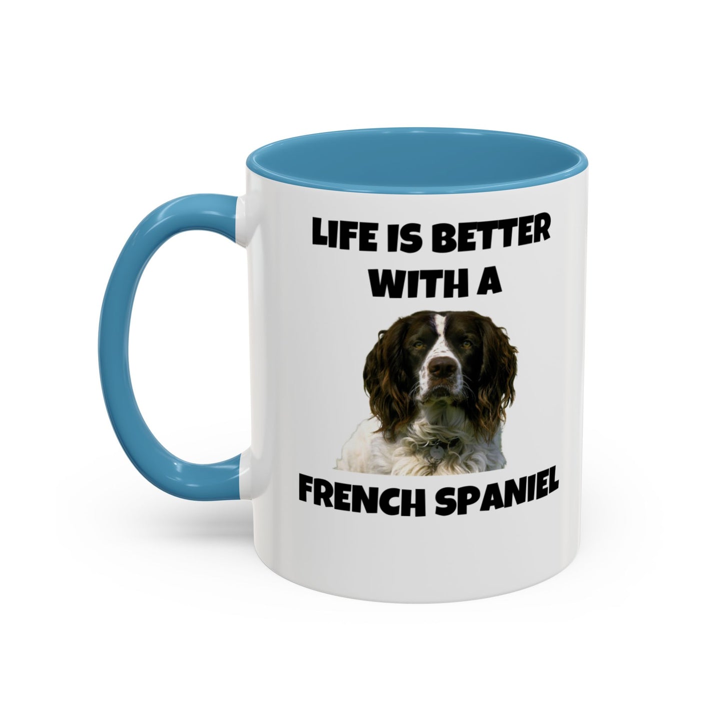 French Spaniel, French Spaniel Dog, Life is Better with a French Spaniel, Accent Coffee Mug (11, 15oz)