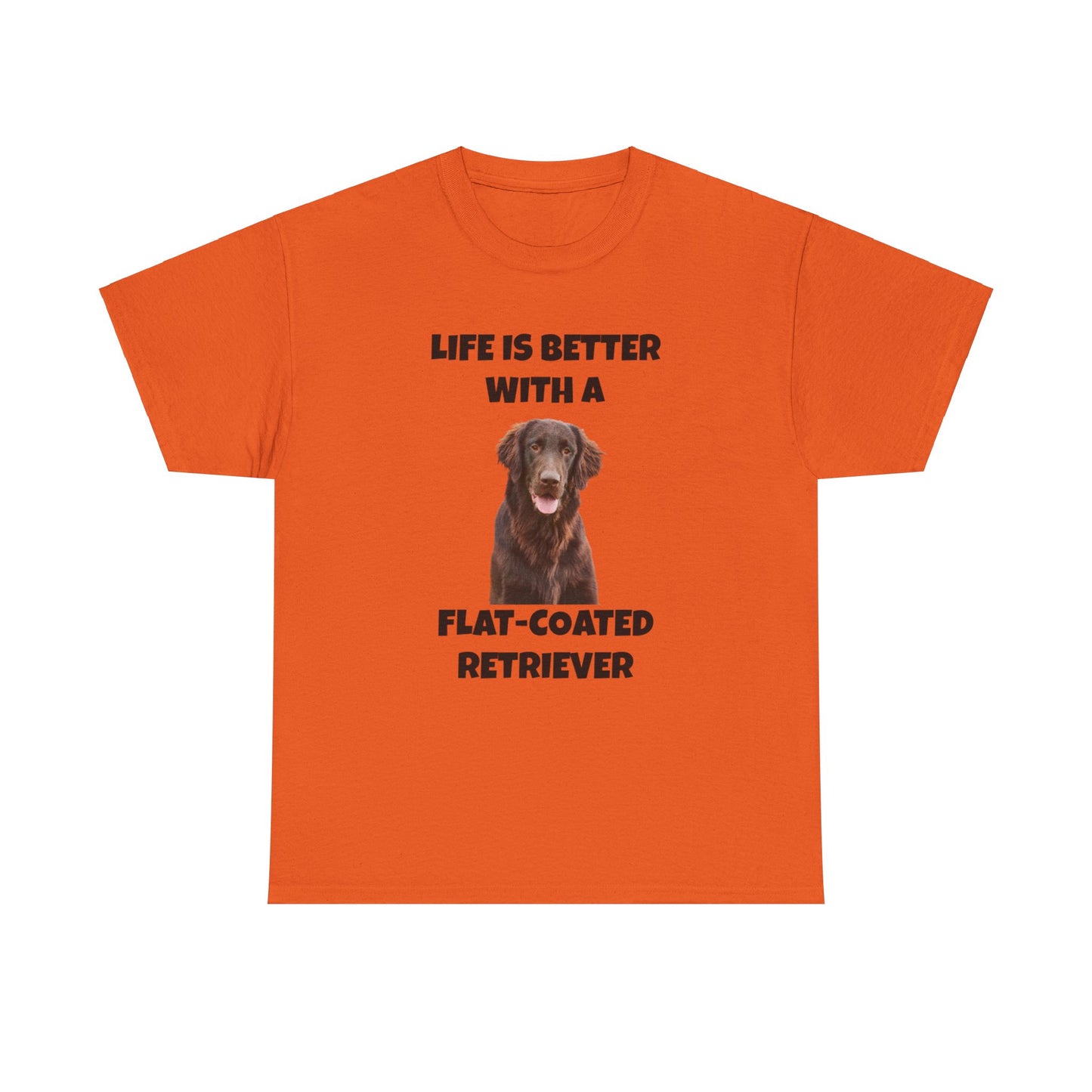 Flat Coated Retriever, Flat Coated Retriever Dog, Flat-Coated Retriever, Life is Better with a Flat-Coated Retriever, Unisex Heavy Cotton Tee