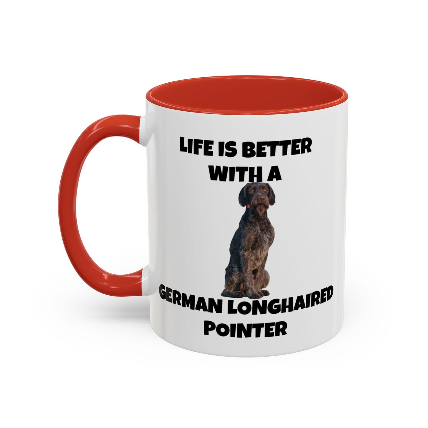 German Longhaired Pointer, German Longhaired Pointer Dog, Life is Better with a German Longhaired Pointer, Accent Coffee Mug (11, 15oz)