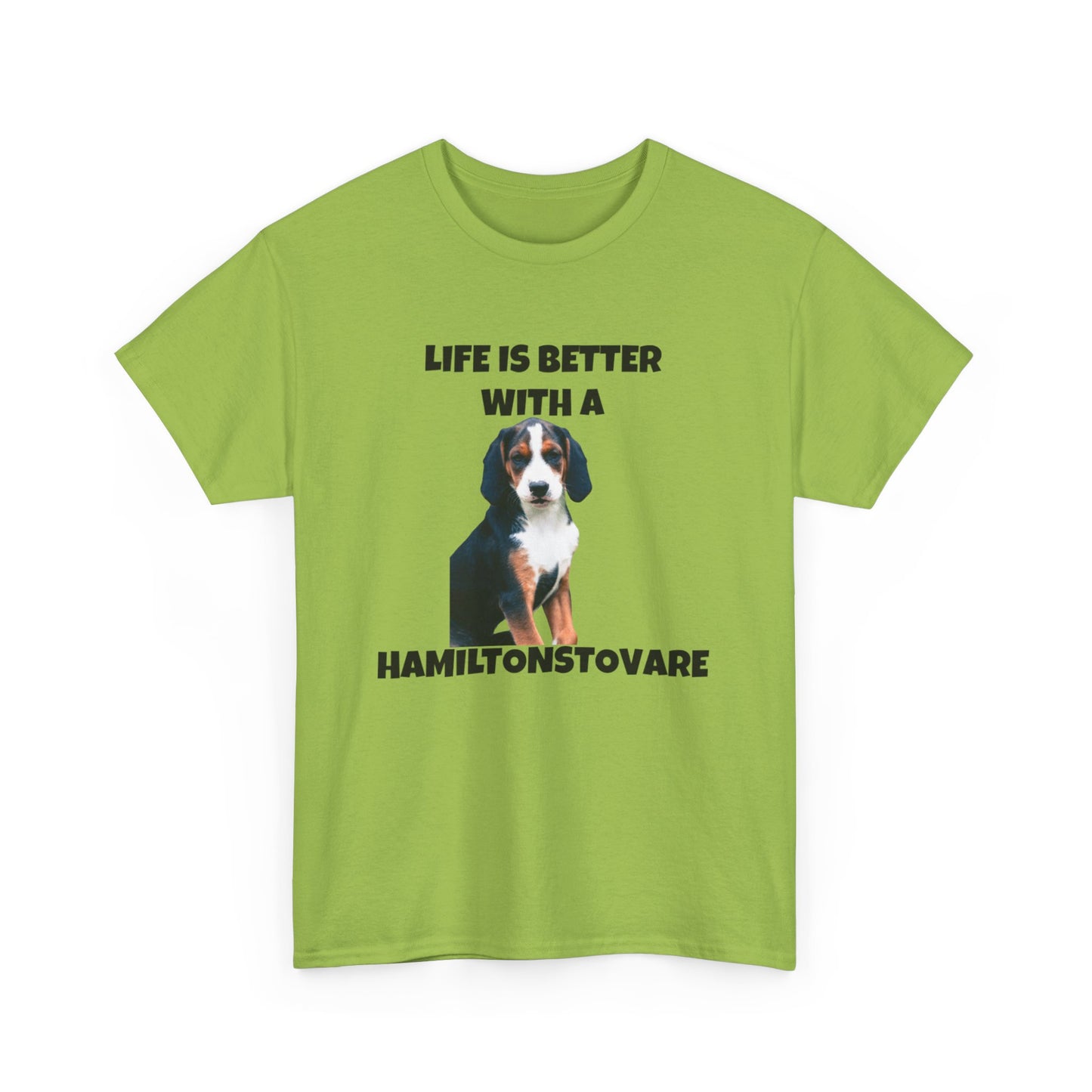 Hamiltonstovare, Hamiltonstovare Dog, Life is Better with a Hamiltonstovare, Unisex Heavy Cotton Tee