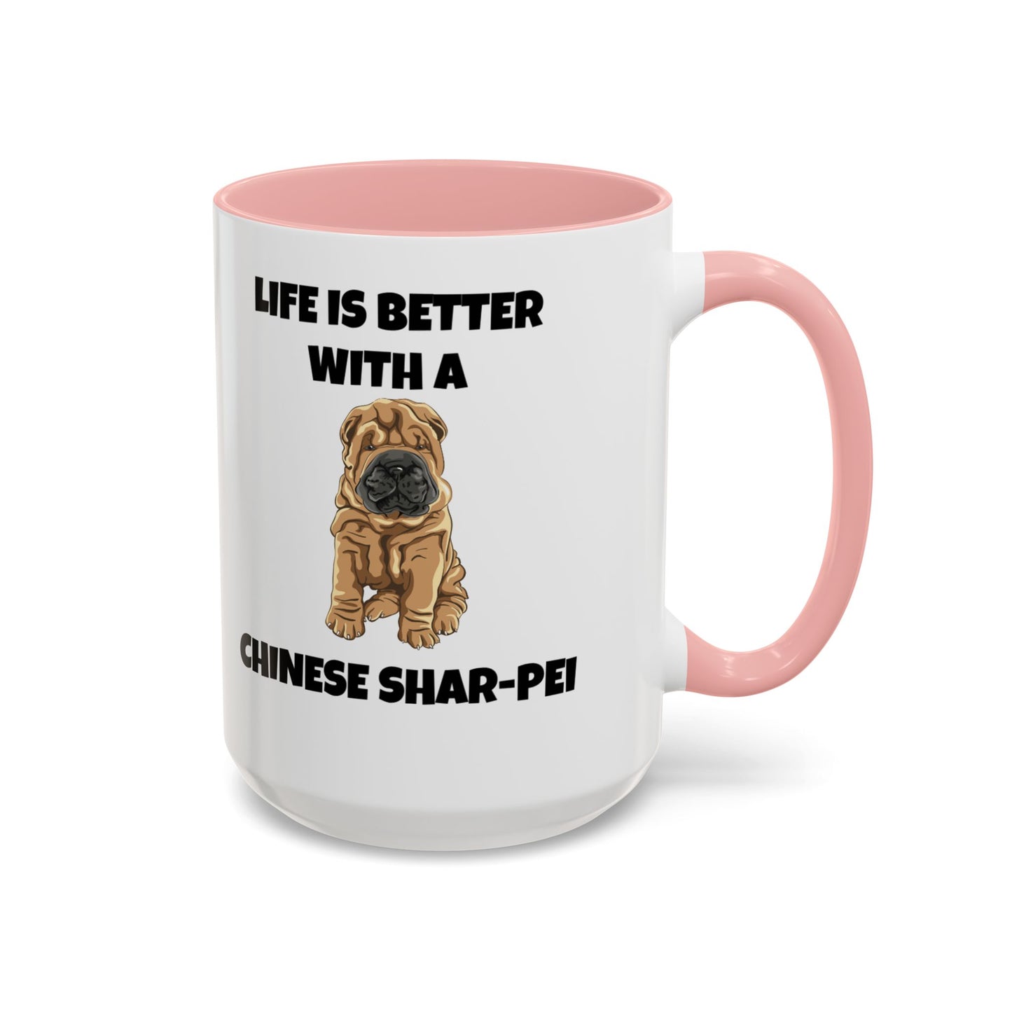 Chinese Shar-Pei, Shar-Pei, Chinese Shar-Pei, Life is Better with a Chinese Shar-Pei, Accent Coffee Mug (11, 15oz)