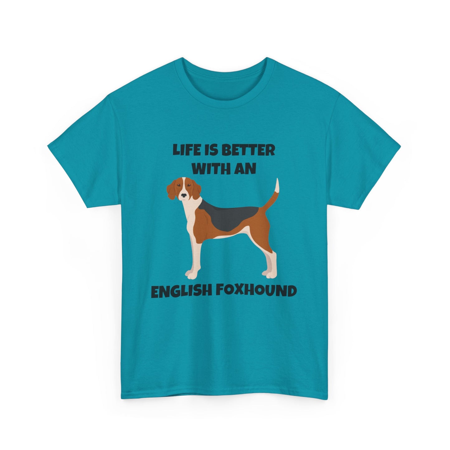 English Foxhound Dog, Life is Better with an English Foxhound, Unisex Heavy Cotton Tee