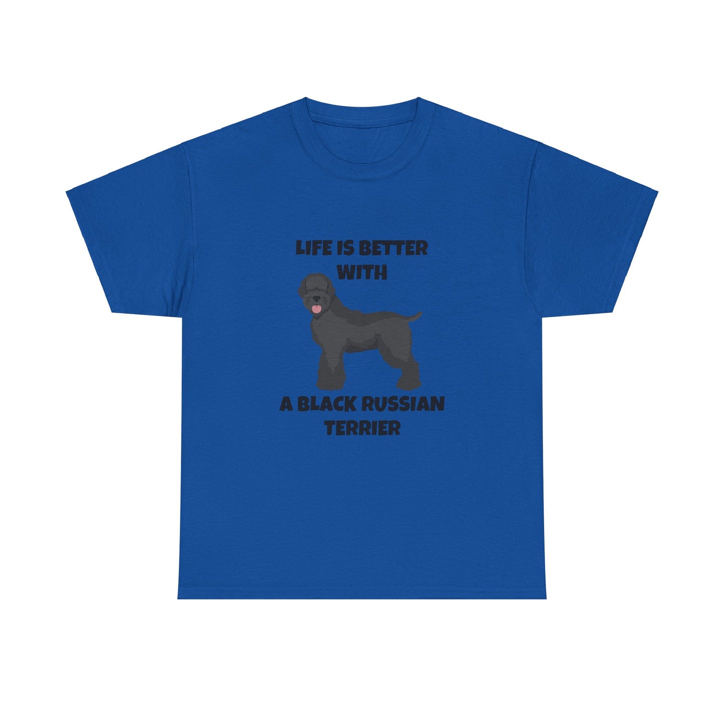 Black Russian Terrier, Black Russian Terrier Dog, Life is Better with a Black Russian Terrier, Unisex Heavy Cotton Tee