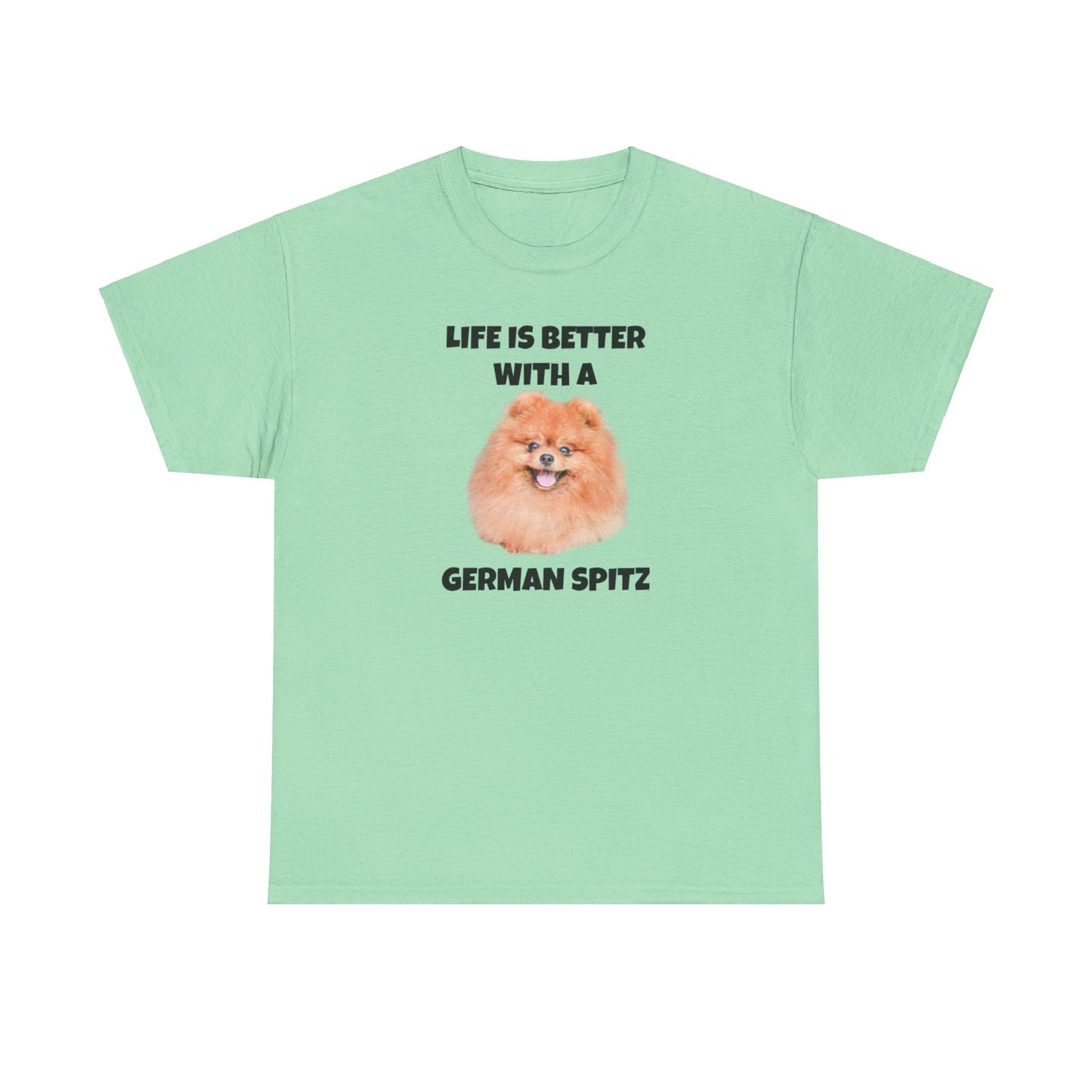 German Spitz, German Spitz Dog, Life is Better with a German Spitz, Unisex Heavy Cotton Tee