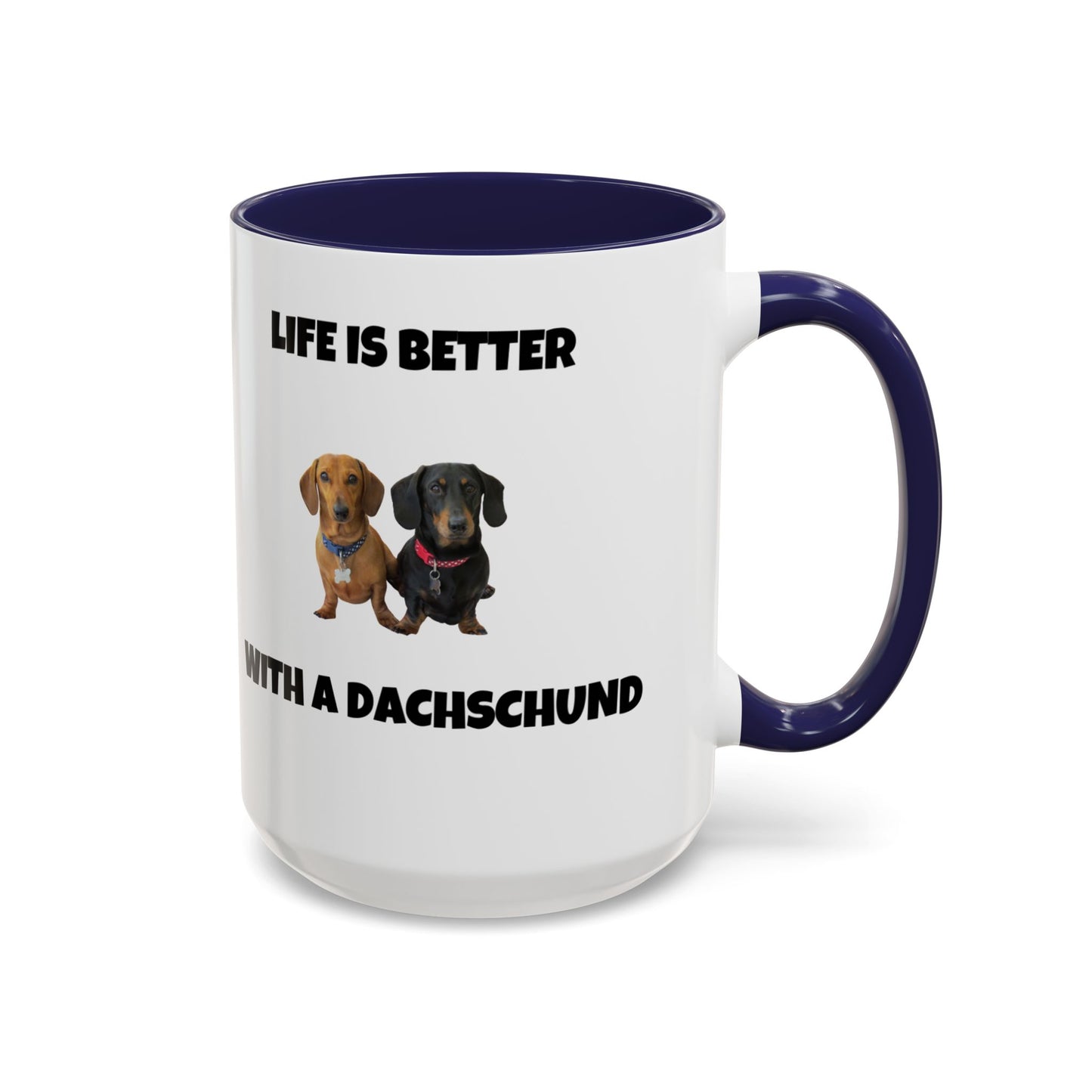 Dachshund, Life is Better with a Dachshund, Accent Coffee Mug (11, 15oz)