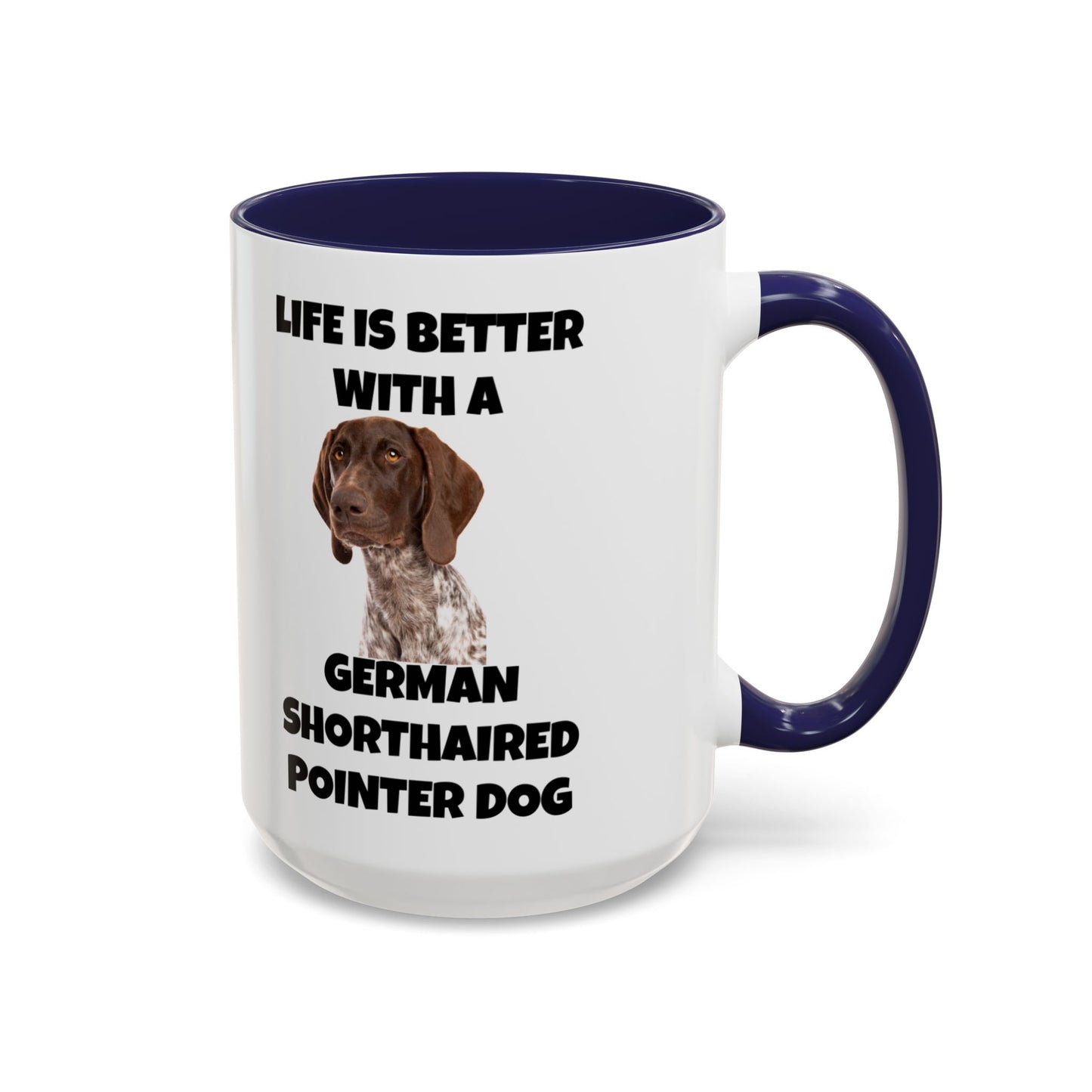 German Shorthaired Pointer Dog, Life is Better with a German Shorthaired Pointer Dog, Accent Coffee Mug (11, 15oz)