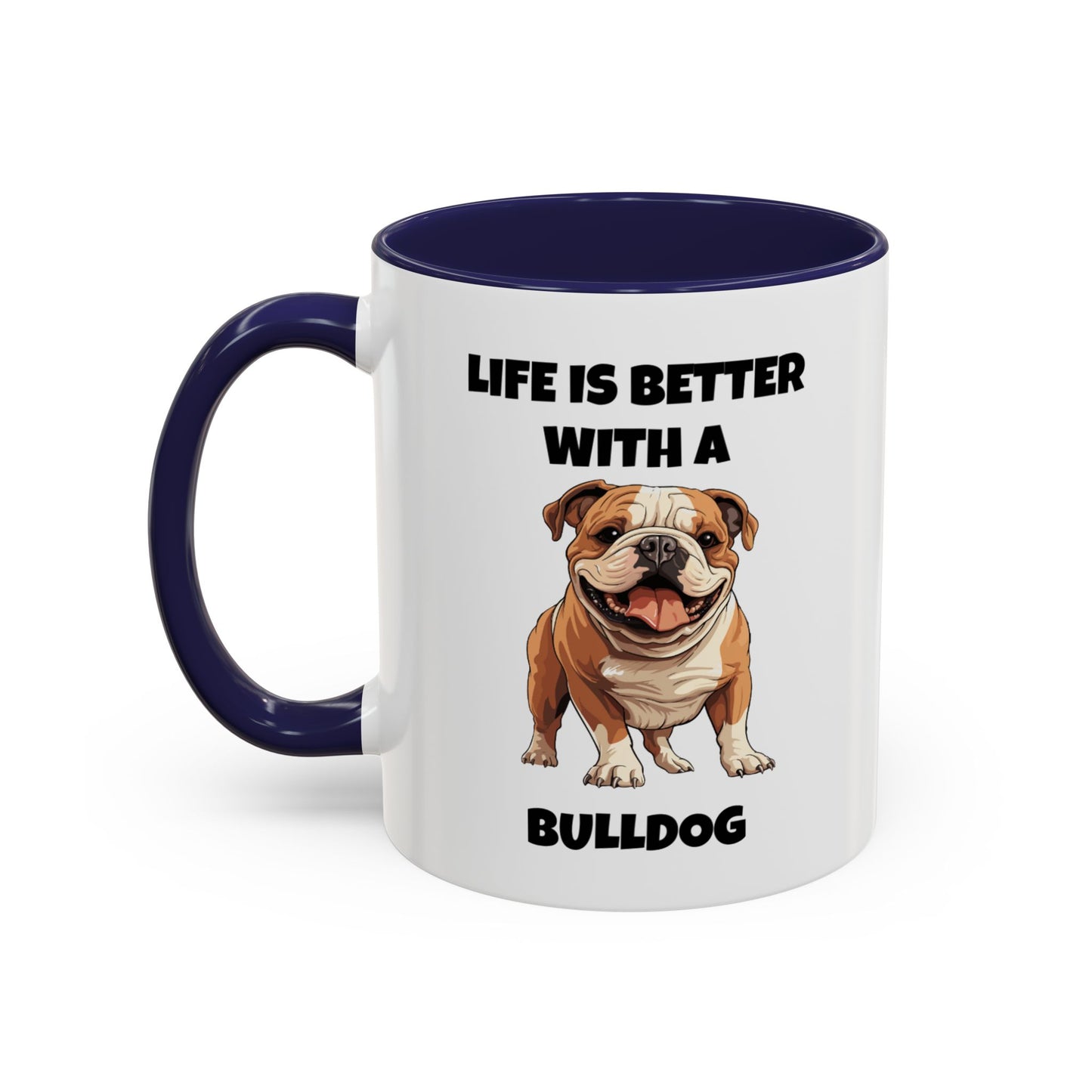 Bulldog, Bull Dog, Life is Better with a Bulldog, Accent Coffee Mug (11, 15oz)