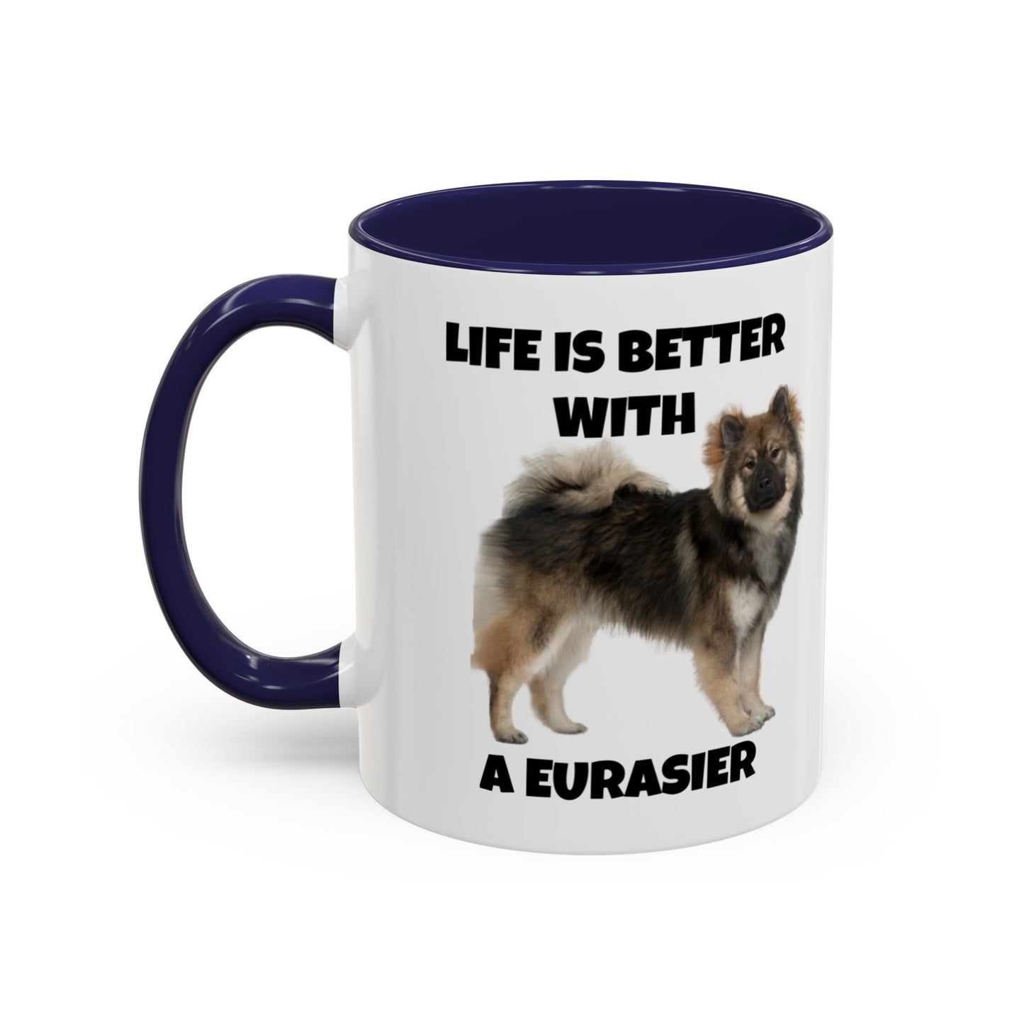 Eurasier, Eurasier Dog, Life is Better with a Eurasier, Accent Coffee Mug (11, 15oz)