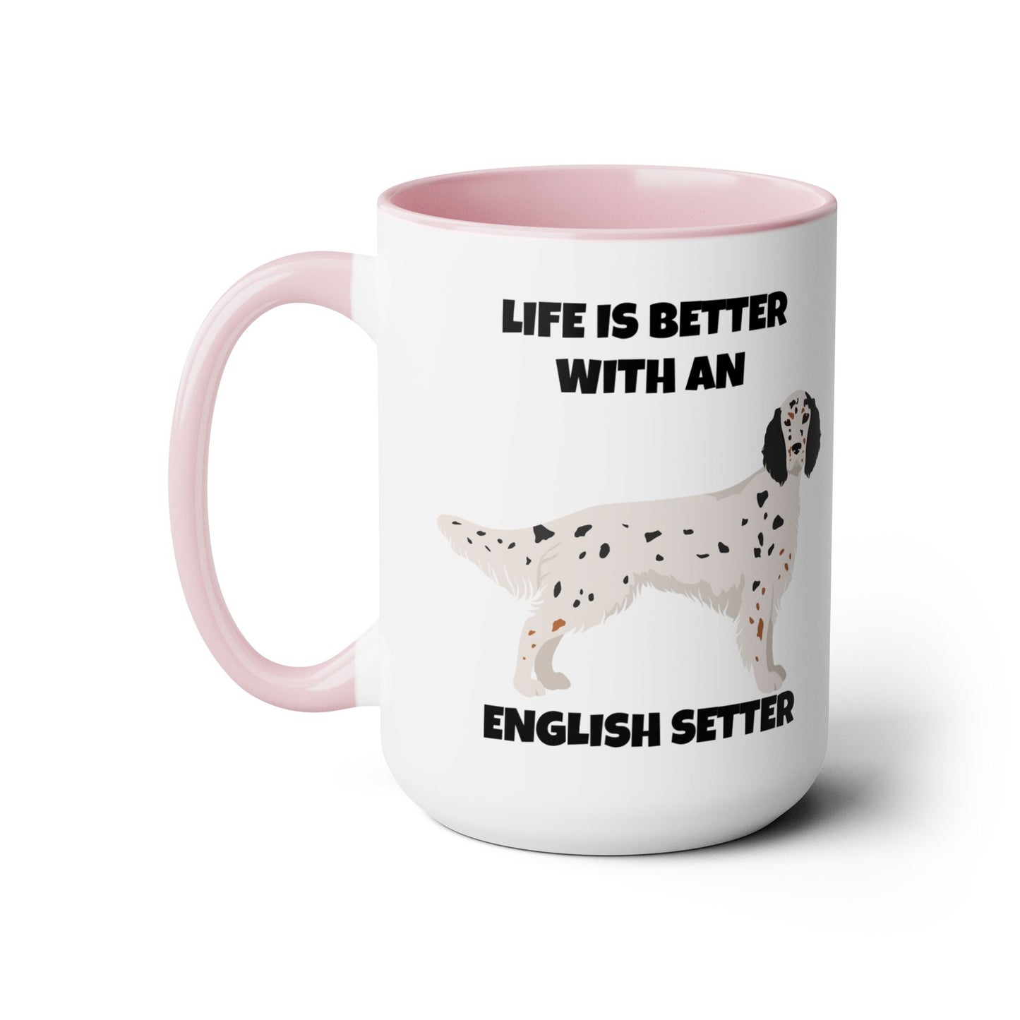 English Setter Dog, Life is Better with an English Setter, Two Tone Coffee Mugs, 15oz