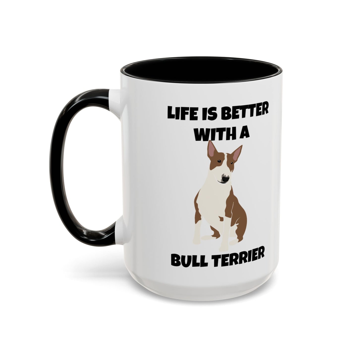 Bull Terrier, Bull Terrier Dog, Life is Better with a Bull Terrier, Accent Coffee Mug (11, 15oz)