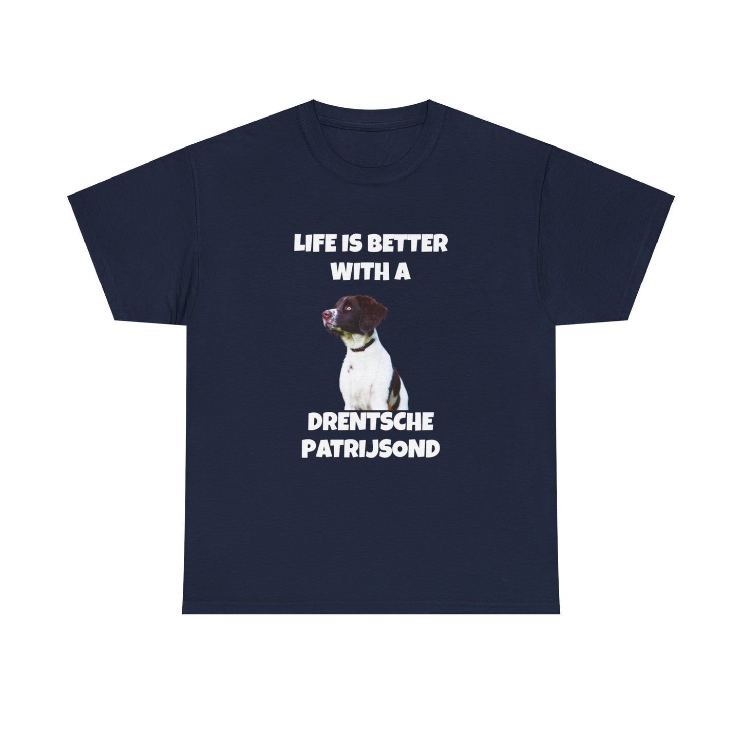 Drent Dog, Drent, Life is Better with a Drentshe Patrijsond, Drentshe Patrijsond Dog, Dark Unisex Heavy Cotton Tee