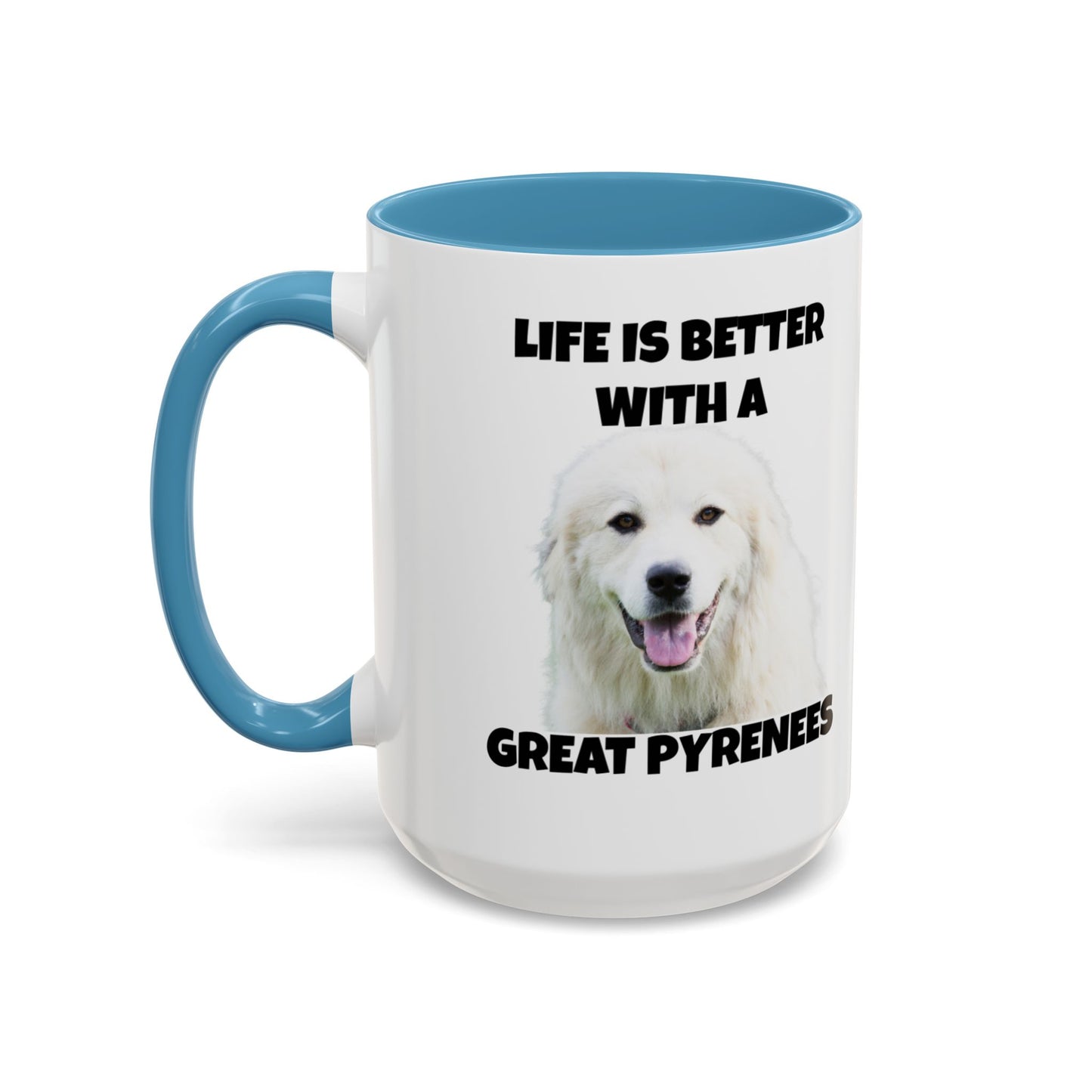 Great Pyrenees, Pyrenees, Great Pyrenees Dog, Life is Better with a Great Pyrenees, Accent Coffee Mug (11, 15oz)