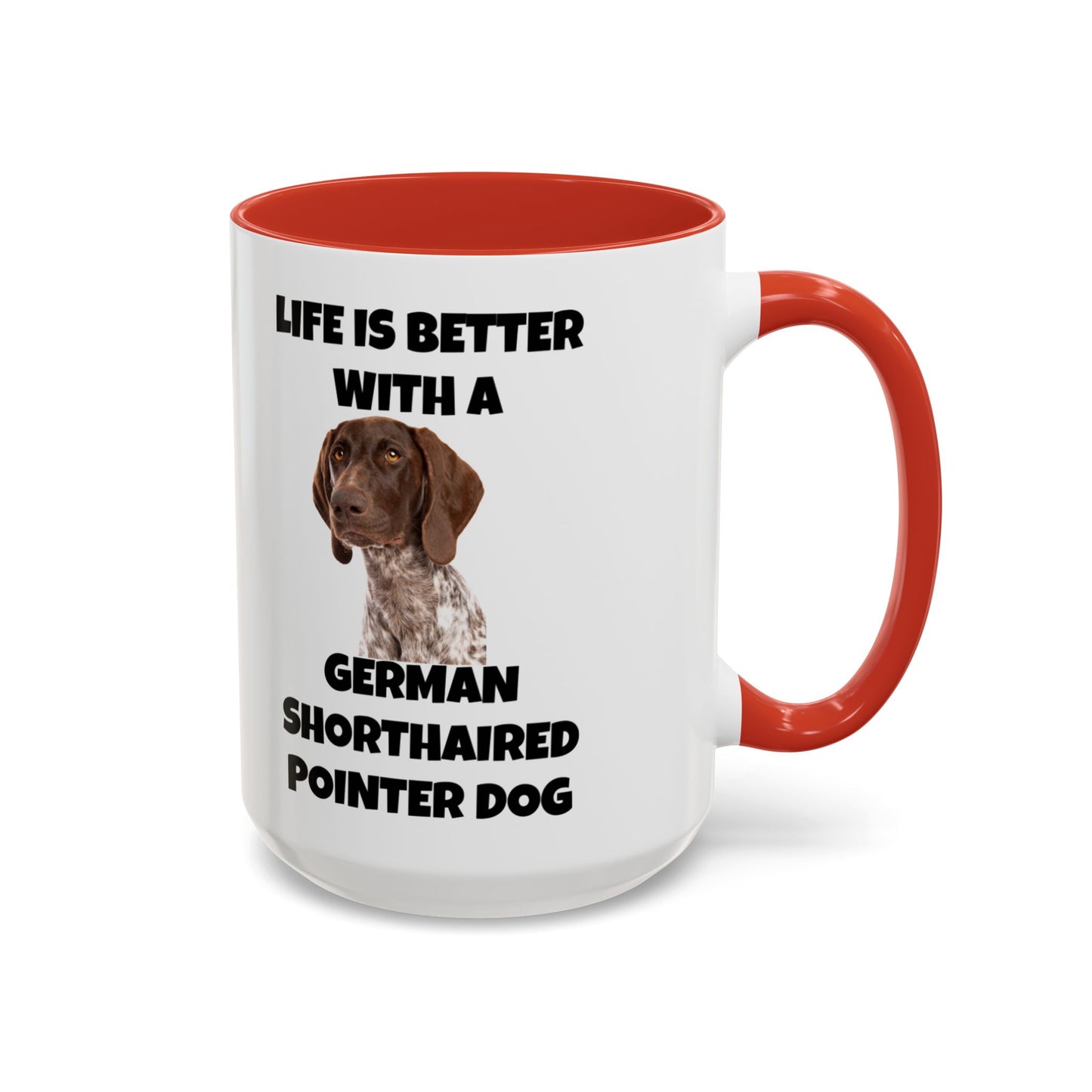 German Shorthaired Pointer Dog, Life is Better with a German Shorthaired Pointer Dog, Accent Coffee Mug (11, 15oz)