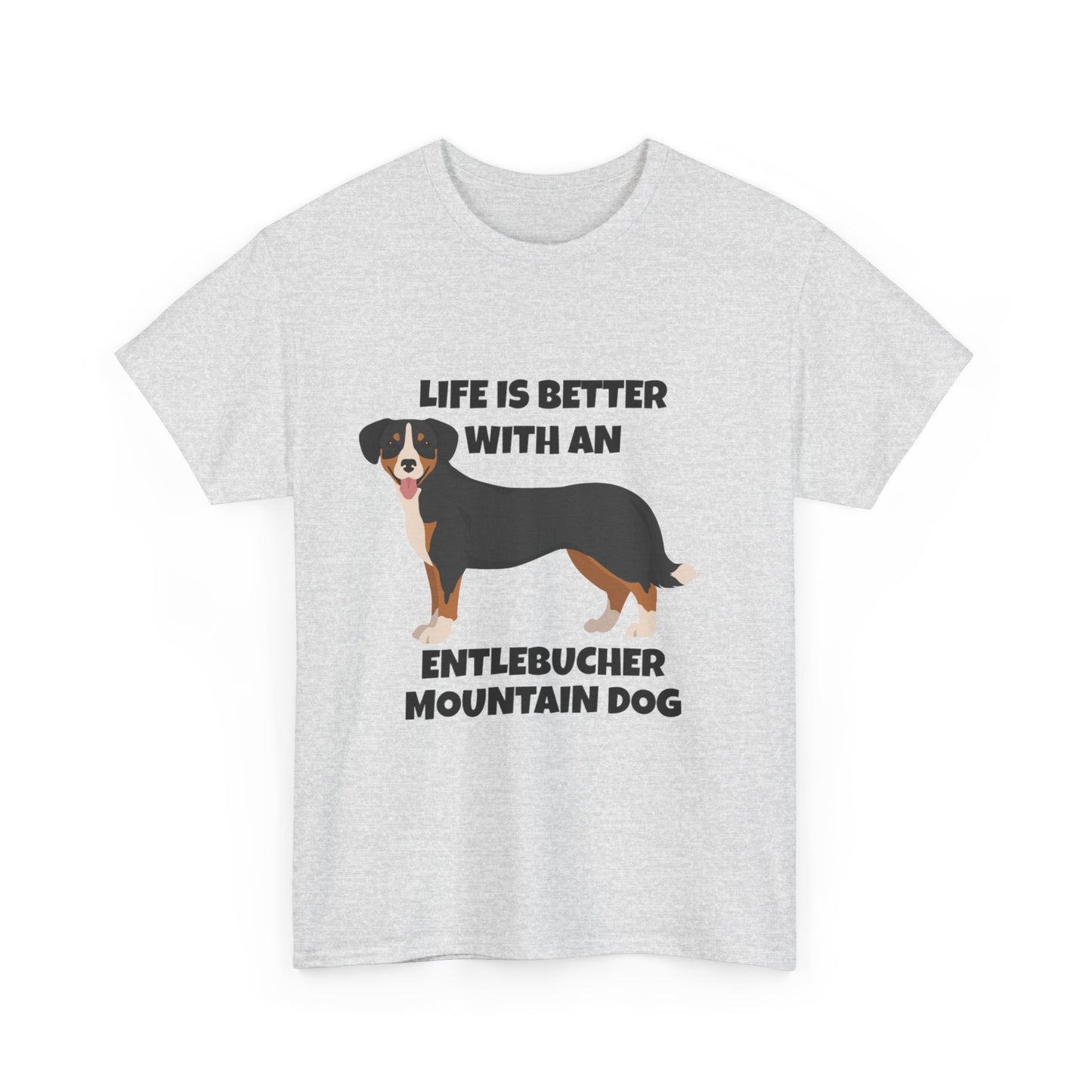 Entlebucher Mountain Dog, Life is Better with an Entlebucher Mountain Dog, Unisex Heavy Cotton Tee