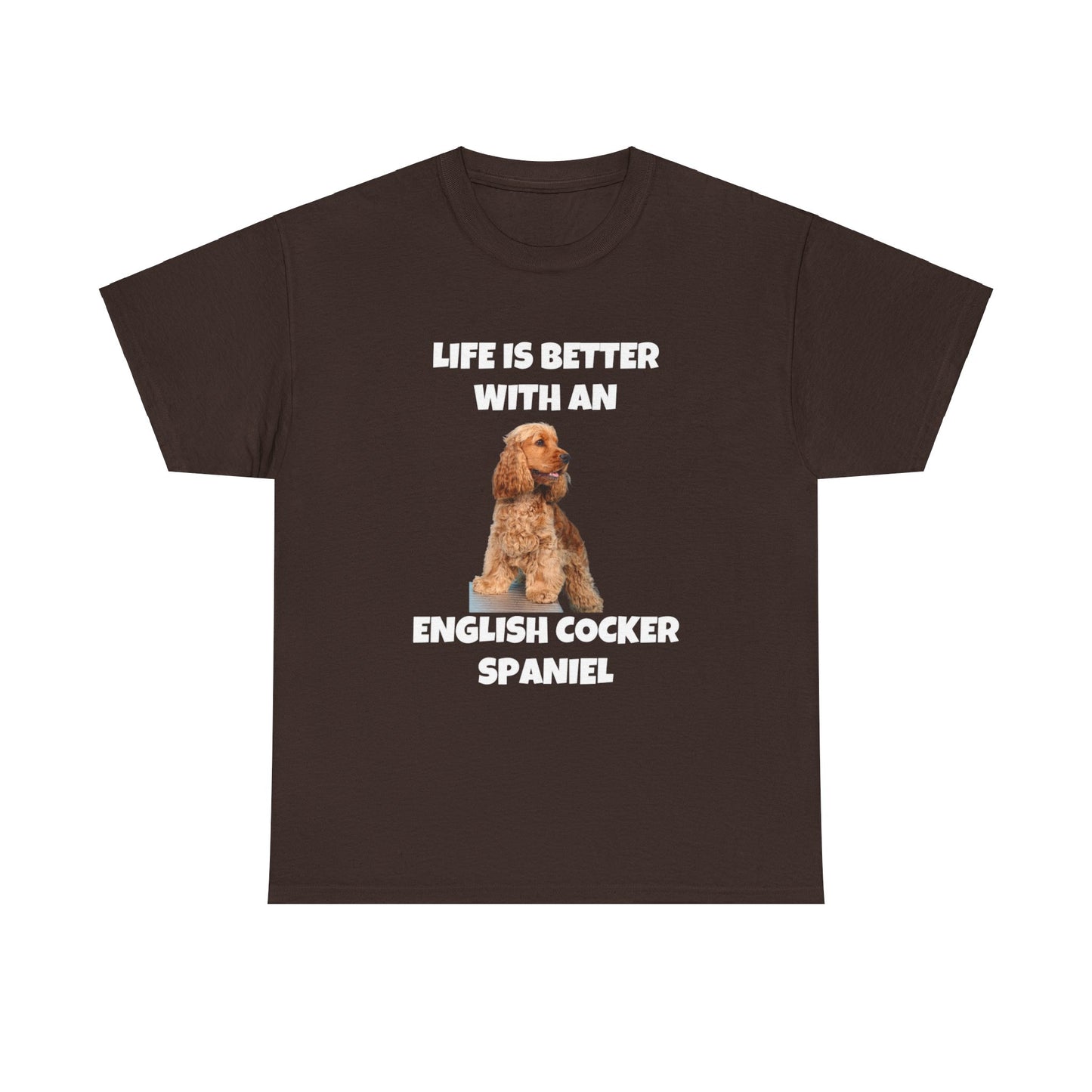 English Cocker Spaniel Dog, Life is Better with an English Cocker Spaniel, Dark Unisex Heavy Cotton Tee