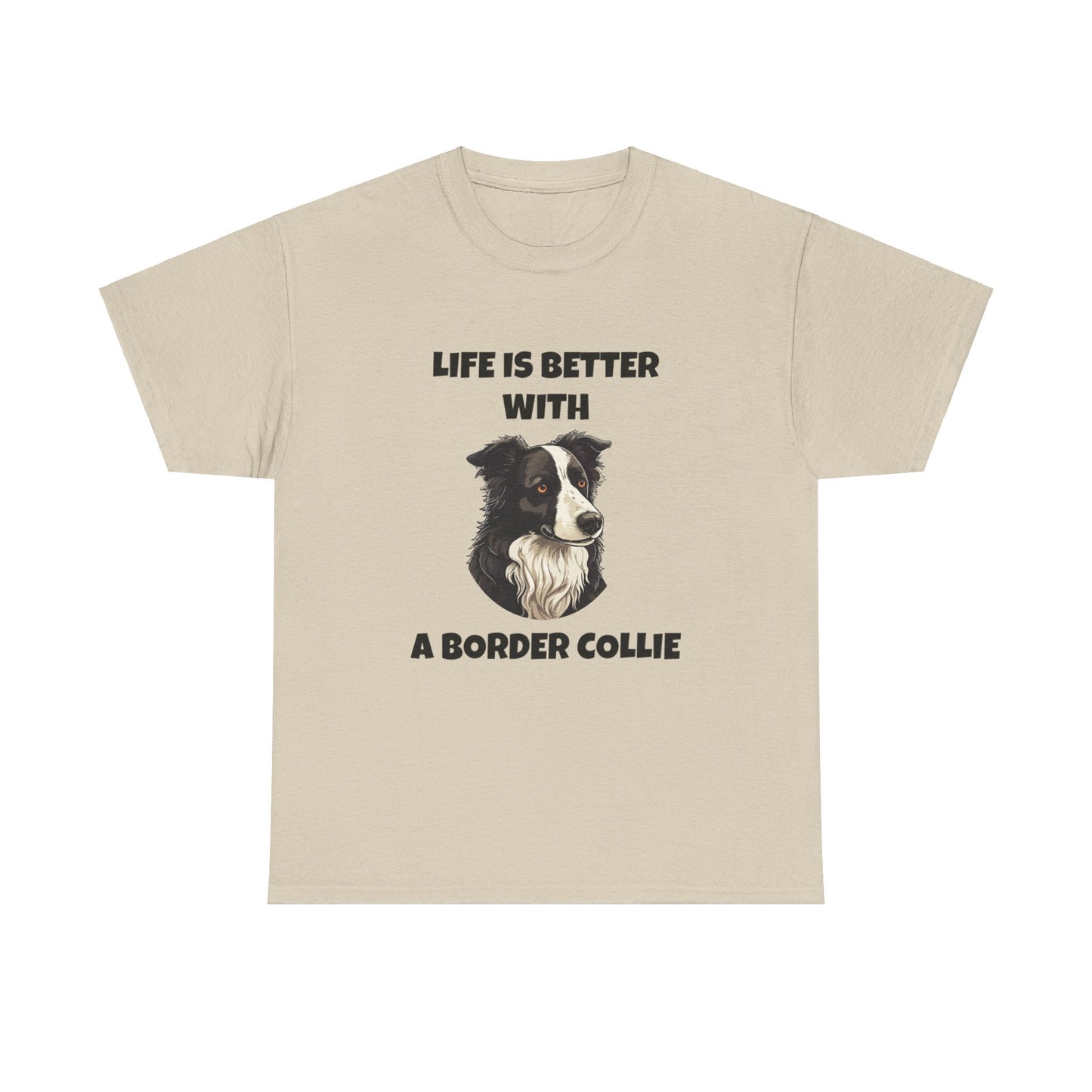 Border Collie, Border Collie Dog, Life is Better with a Border Collie, Unisex Heavy Cotton Tee