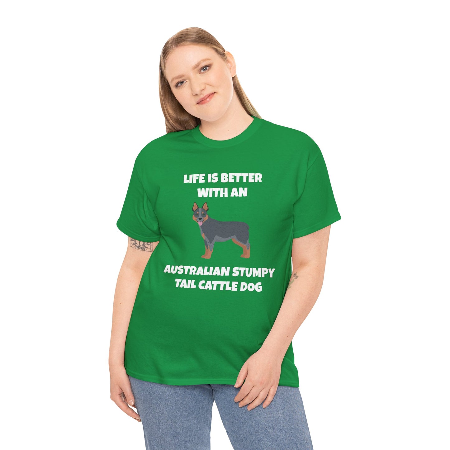 Australian Stumpy Tail Cattle Dog, Life is Better with an Australian Stumpy Tail Cattle Dog, Dark Unisex Heavy Cotton Tee