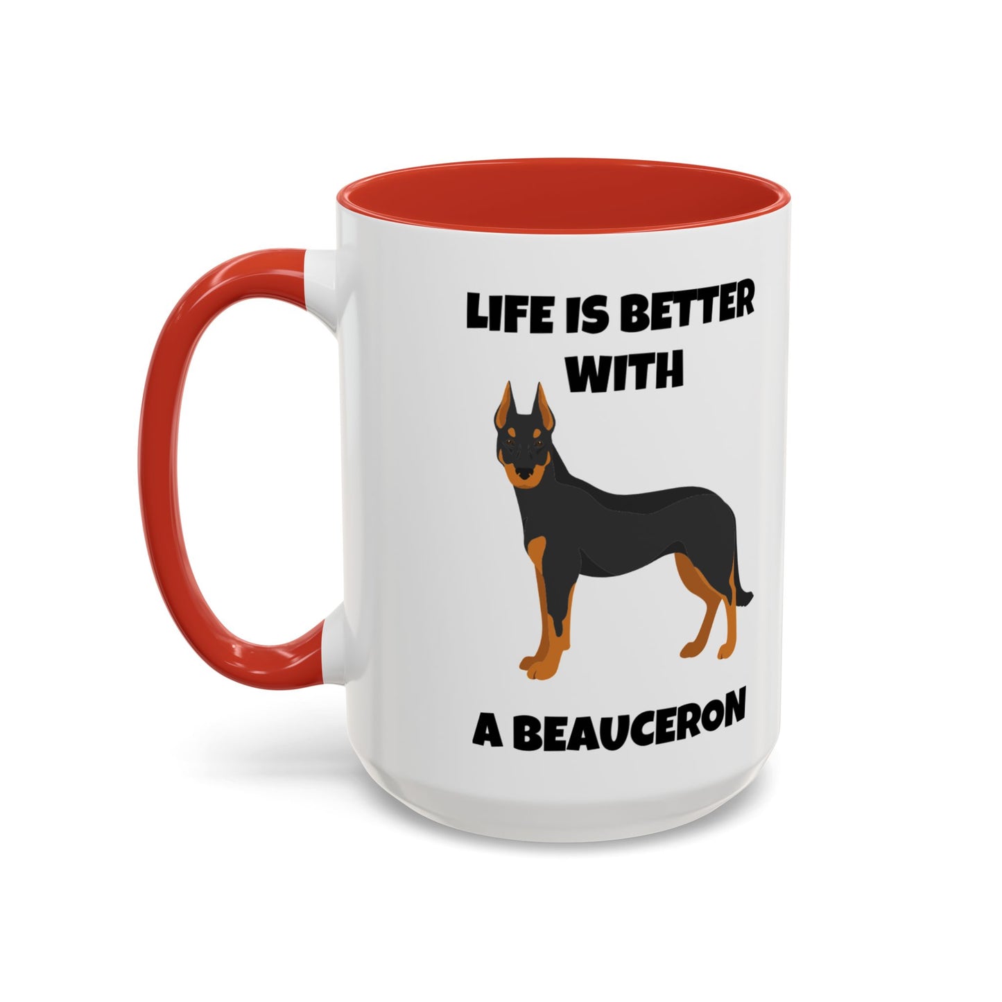 Beauceron, Beauceron Dog, Life is Better with a Beauceron, Accent Coffee Mug (11, 15oz)