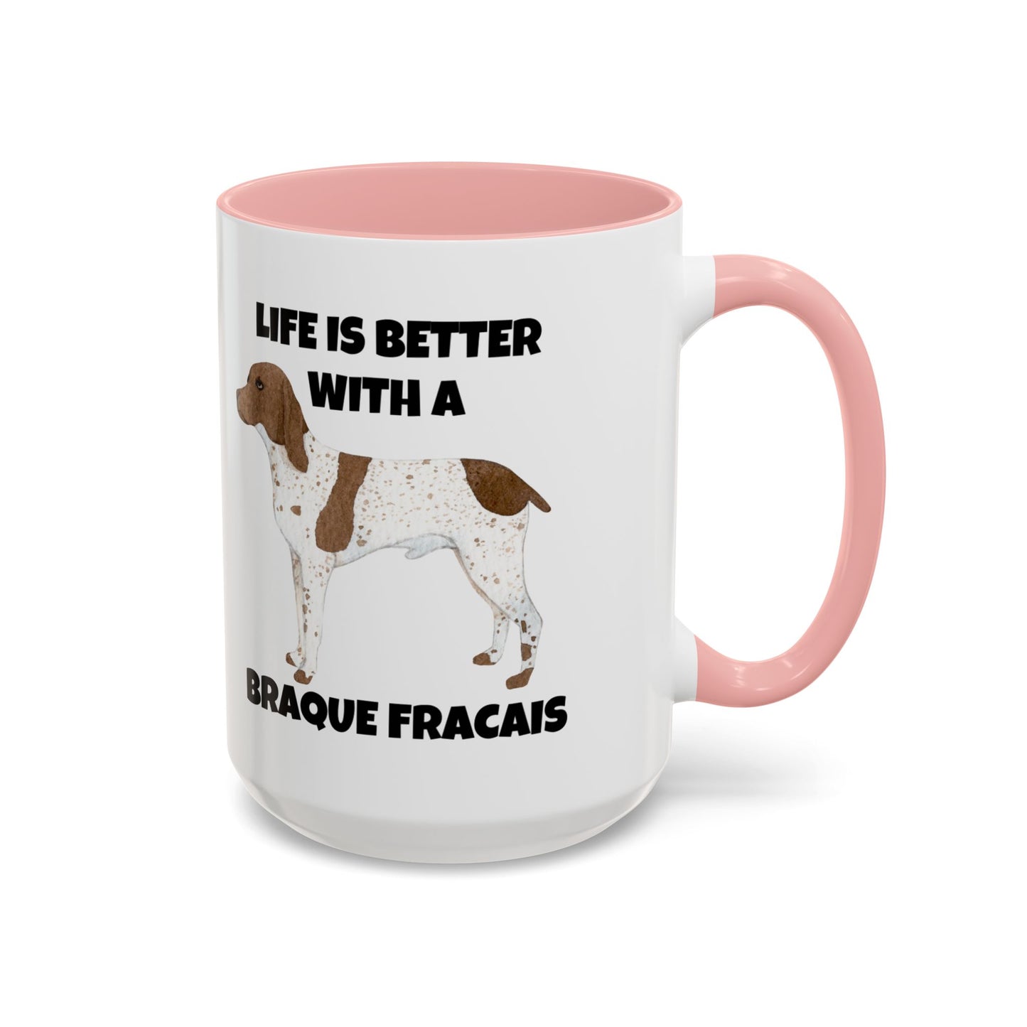 Braque Francais, Braque Francais Dog, Life is Better with a Braque Francais, Accent Coffee Mug (11, 15oz)