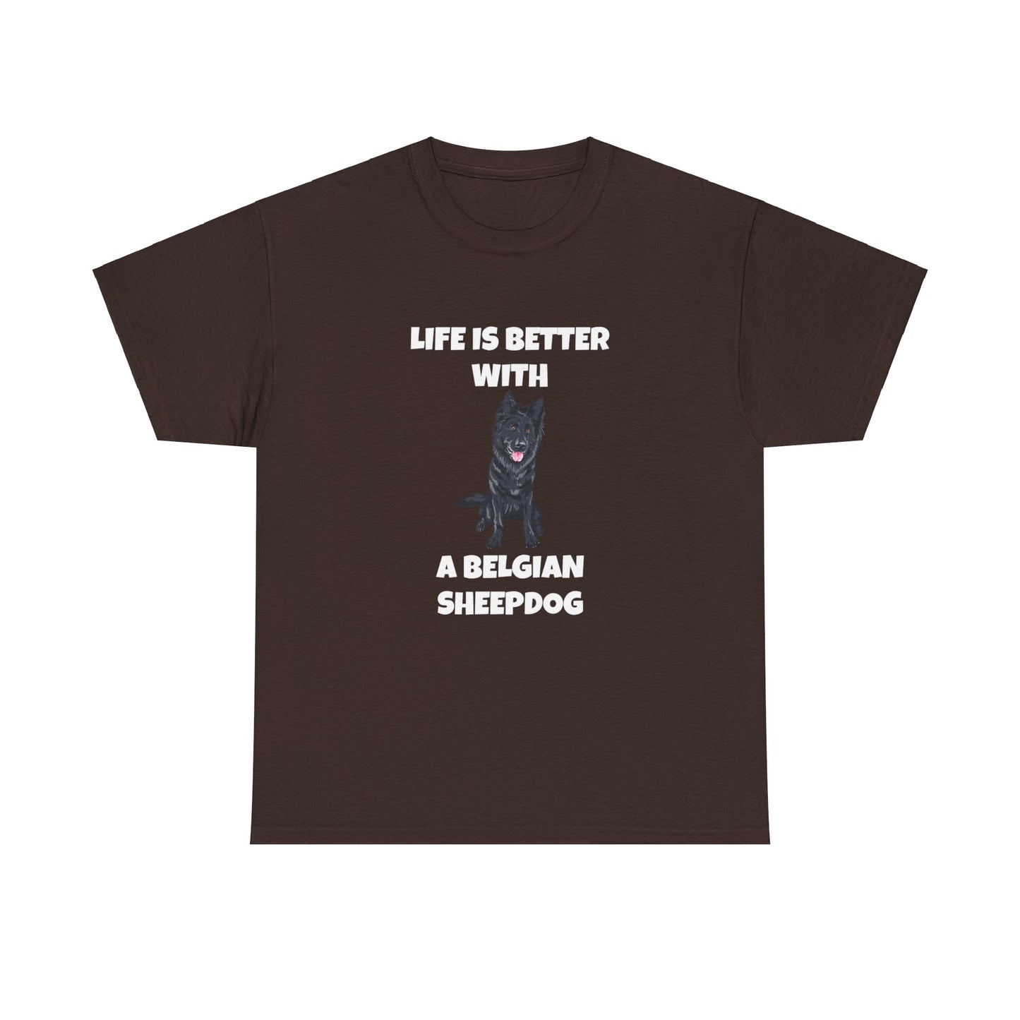 Belgian Sheepdog, Belgian Sheep Dog, Life is Better With A Belgian Sheepdog, Dark Unisex Heavy Cotton Tee