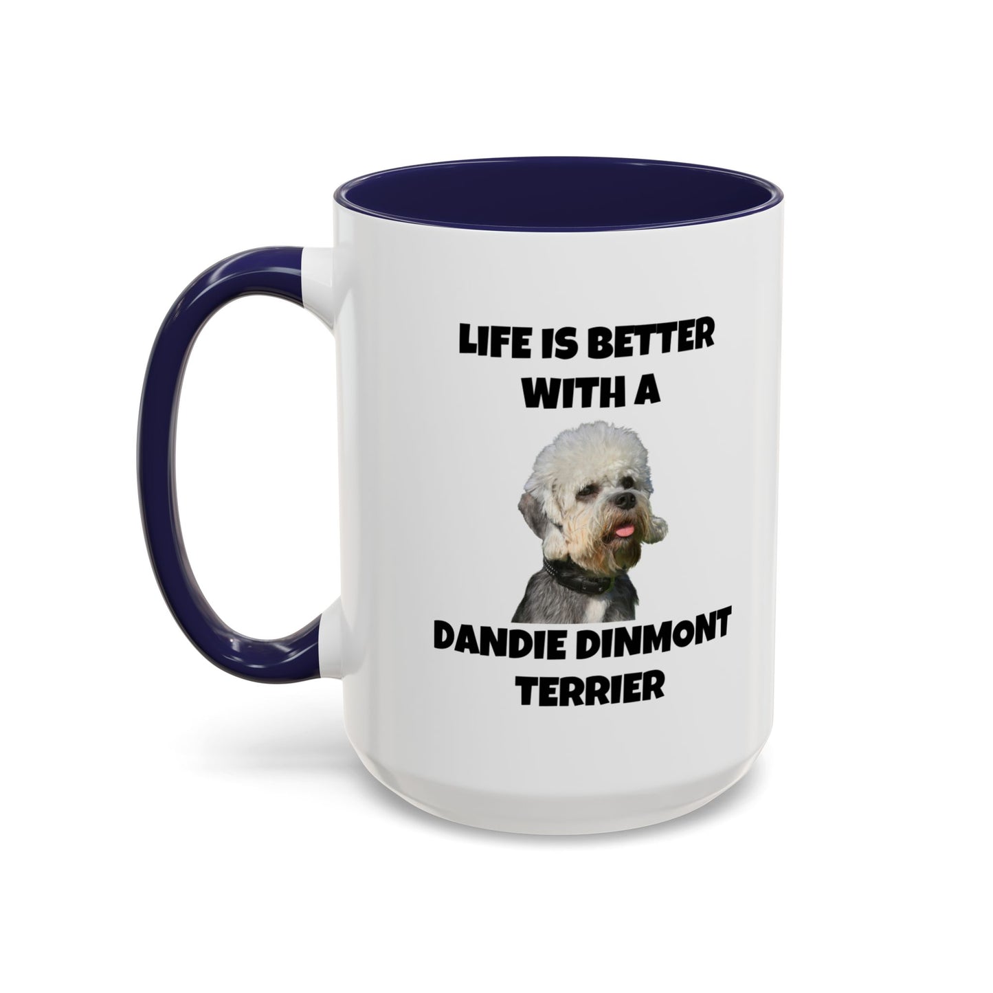 Dandie Dinmont Terrier,  Dandie Dinmont Terrier Dog, Life is Better with a Dandie Dinmont Terrier, Accent Coffee Mug (11, 15oz)