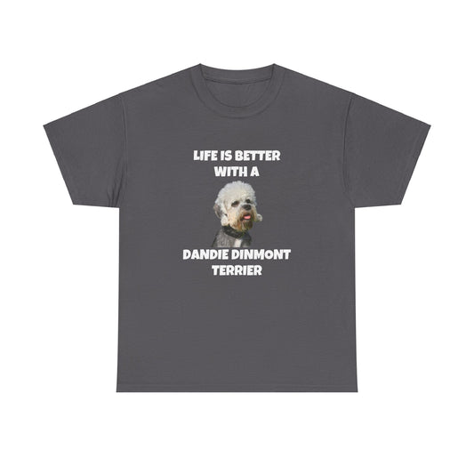 Dandie Dinmont Terrier, Life is Better with a Dandie Dinmont Terrier, Dark Colors Unisex Heavy Cotton Tee