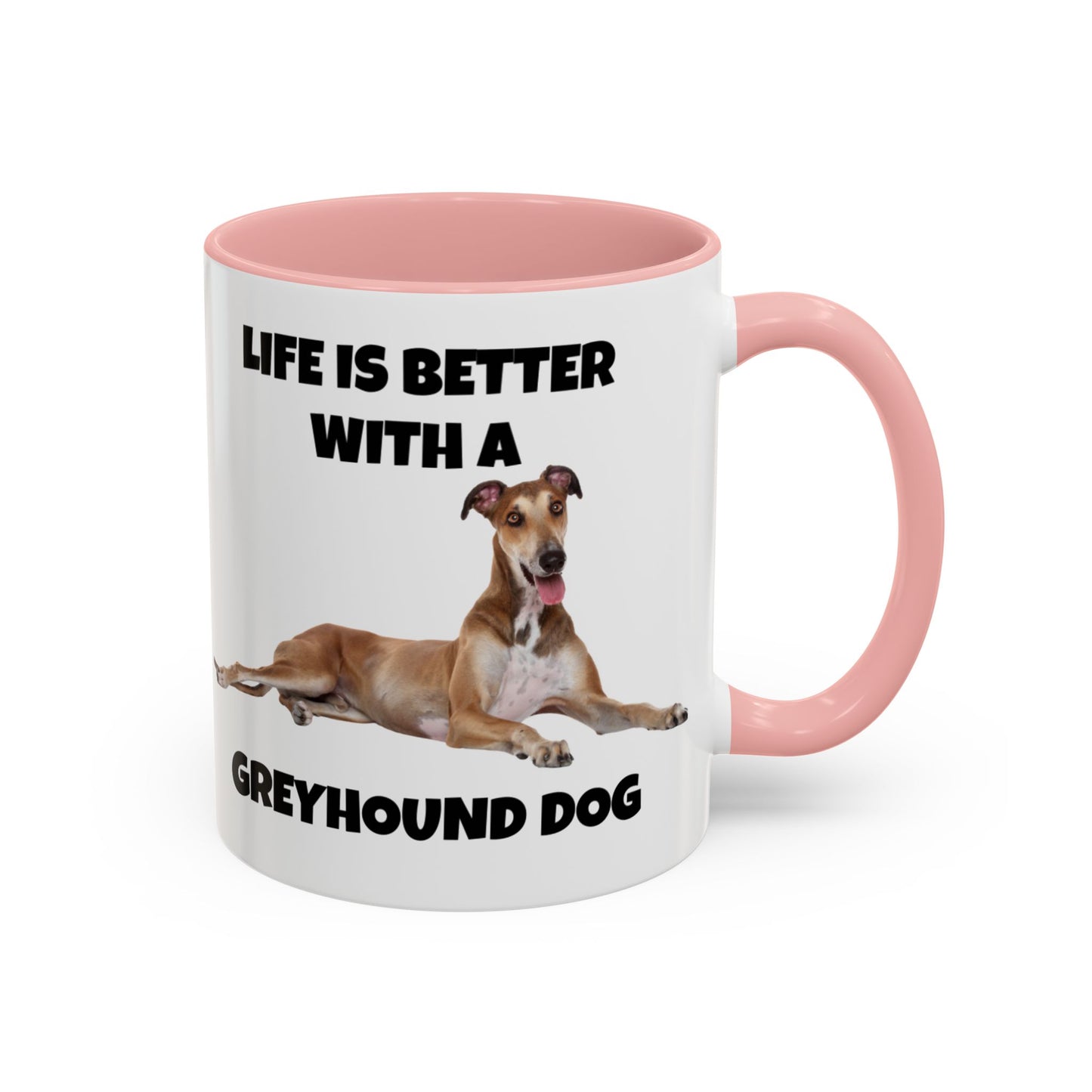 Greyhound, Greyhound Dog, Life is Better with a Greyhound Dog, Accent Coffee Mug (11, 15oz)