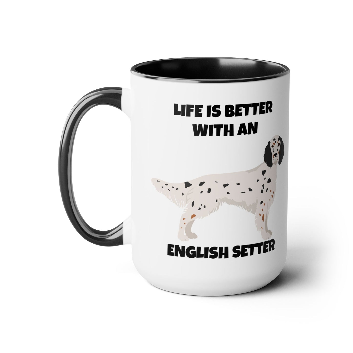 English Setter Dog, Life is Better with an English Setter, Two Tone Coffee Mugs, 15oz