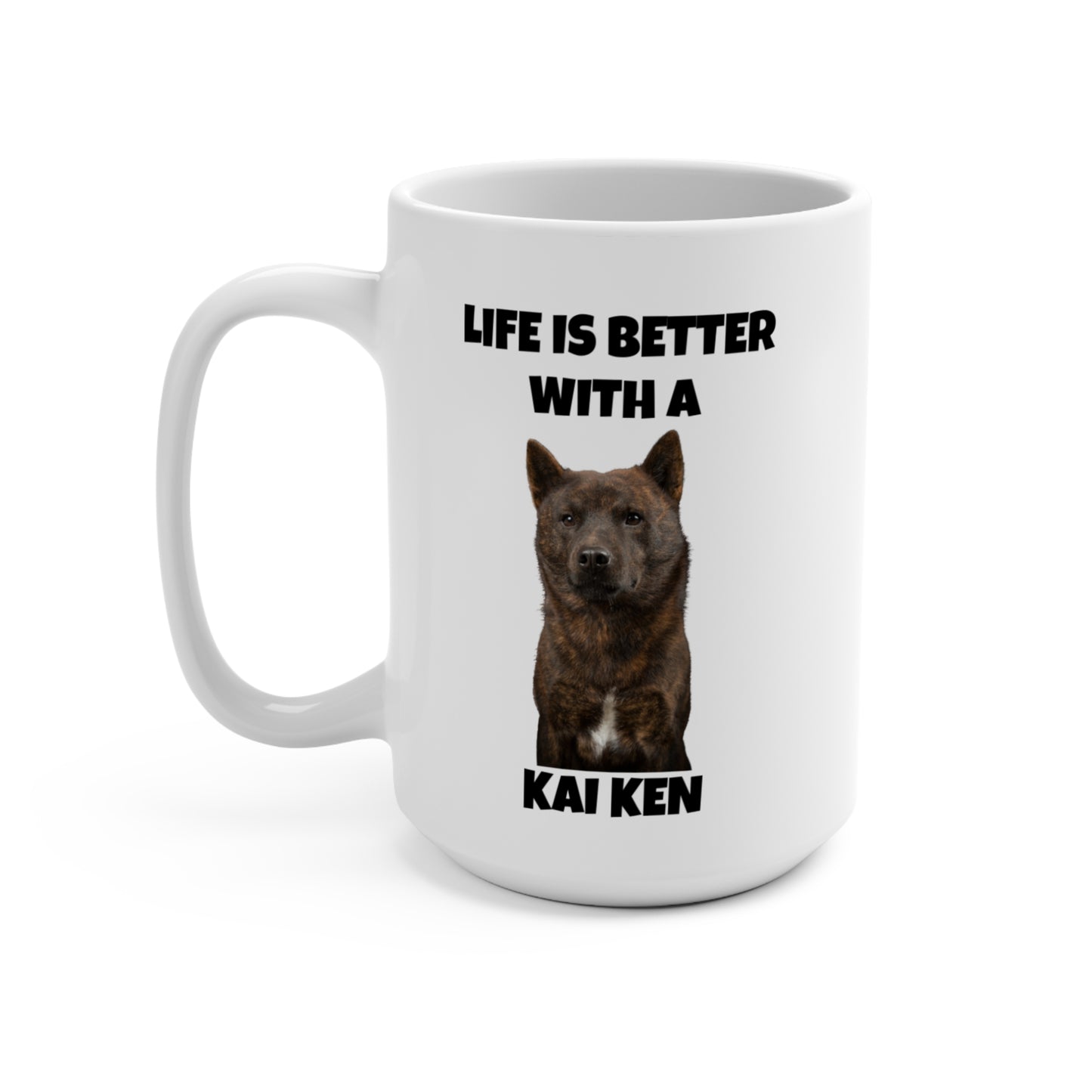 Kai Ken, Kai Ken Dog, Life is Better with a Kai Ken, Mug 15oz