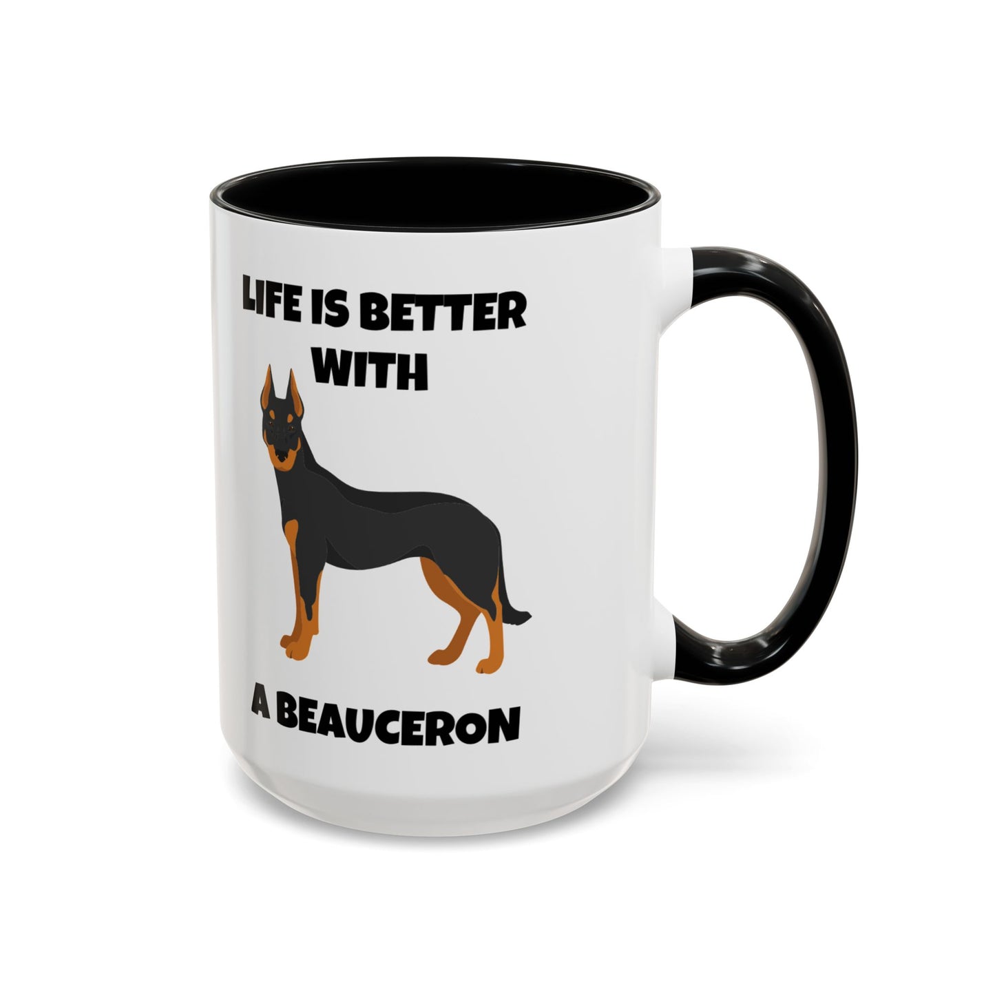 Beauceron, Beauceron Dog, Life is Better with a Beauceron, Accent Coffee Mug (11, 15oz)