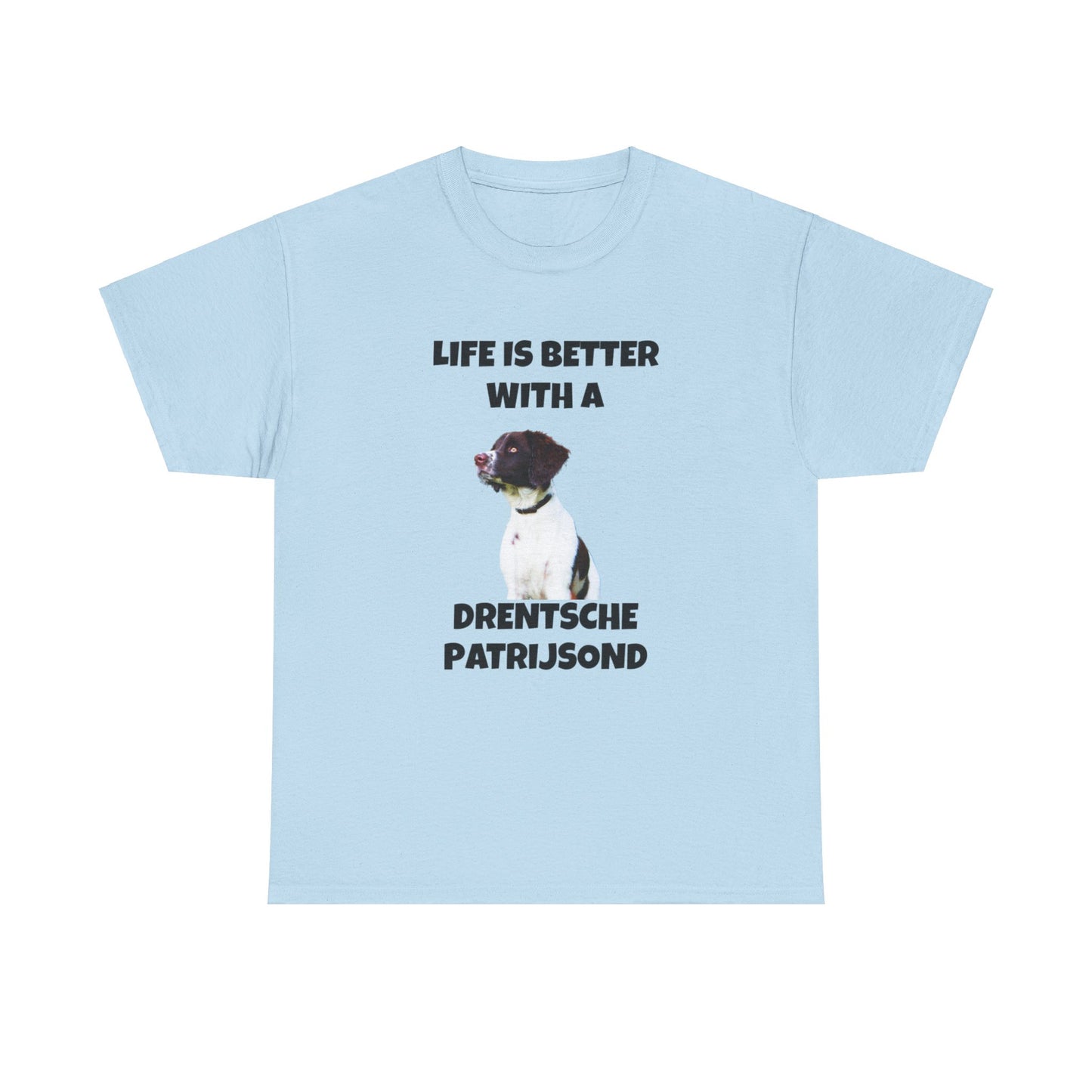 Drent Dog, Drent, Life is Better with a Drentshe Patrijsond, Drentshe Patrijsond Dog, Unisex Heavy Cotton Tee