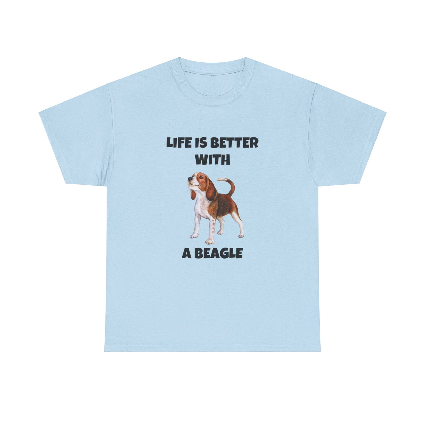 Beagle, Beagle Dog, Life Is Better With A Beagle, Unisex Heavy Cotton Tee