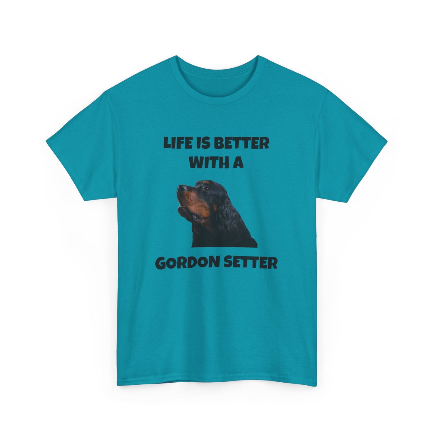 Gordon Setter, Gordon Setter Dog, Life is Better with a Gordon Setter, Unisex Heavy Cotton Tee