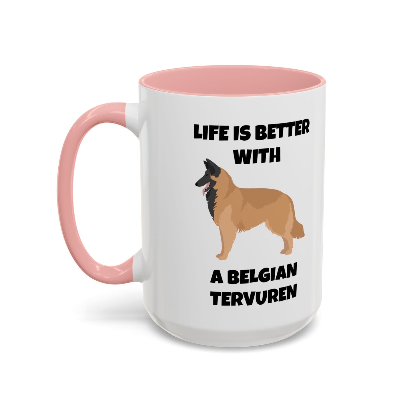 Belgian Tervuren, Belgian Tervuren Dog, Life is Better with a Belgian Tervuren, Accent Coffee Mug (11, 15oz)