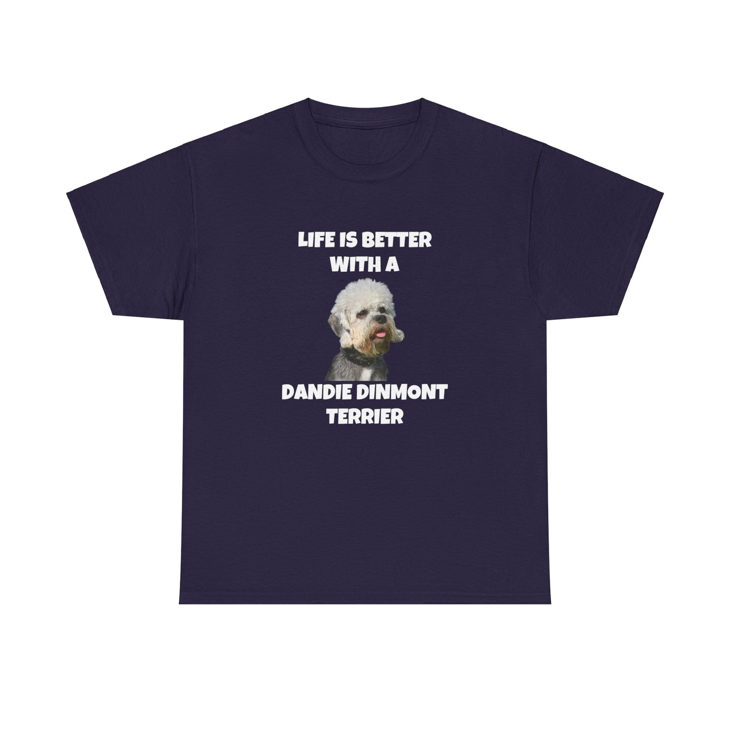 Dandie Dinmont Terrier, Life is Better with a Dandie Dinmont Terrier, Dark Colors Unisex Heavy Cotton Tee