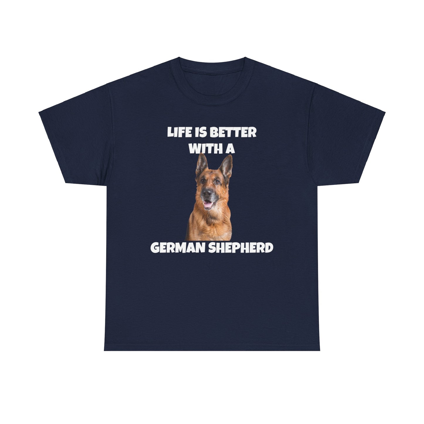 German Shepherd, German Shepherd Dog, Life is Better with a German Shepherd, Dark Unisex Heavy Cotton Tee