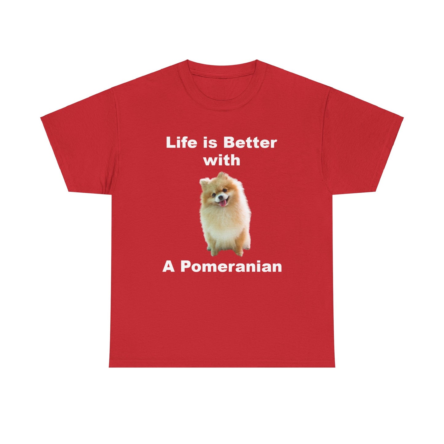 Pomeranian, Pomeranian Dog, Life is Better with a Pomeranian, Dark Unisex Heavy Cotton Tee