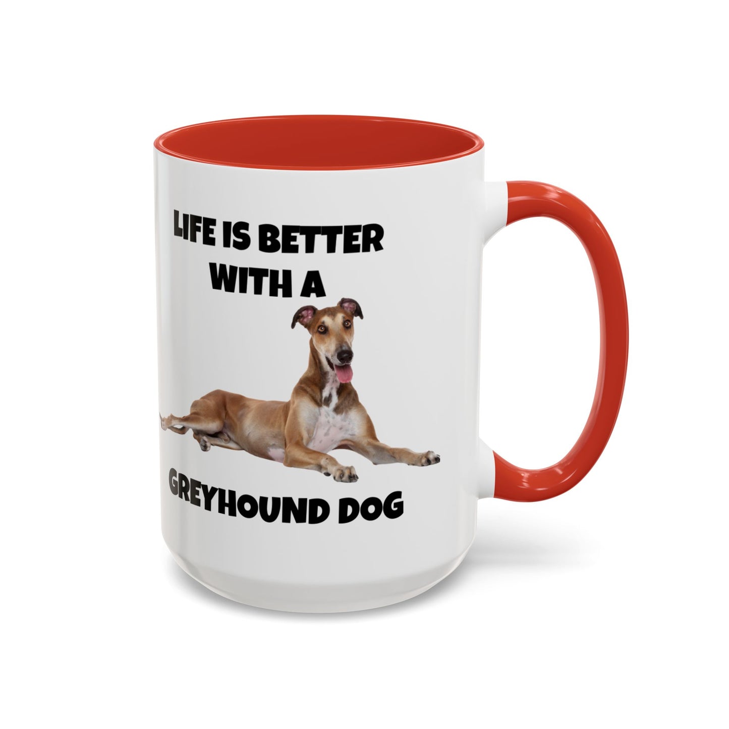 Greyhound, Greyhound Dog, Life is Better with a Greyhound Dog, Accent Coffee Mug (11, 15oz)